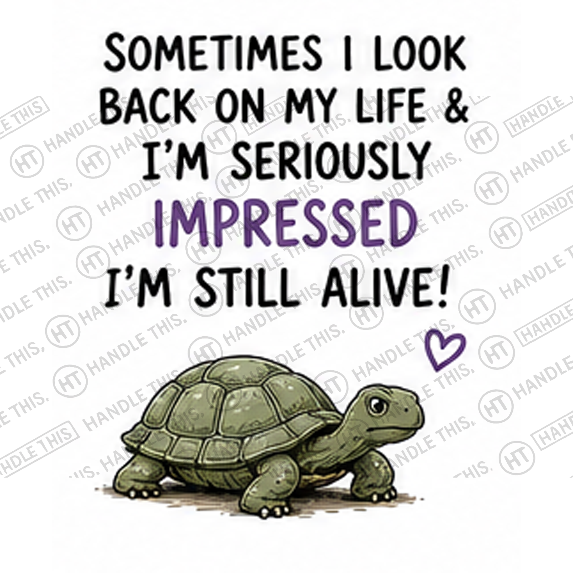 HT4045 Sometimes I Look Back on My Life and I'm Seriously Impressed I'm Still Alive watermarked artwork