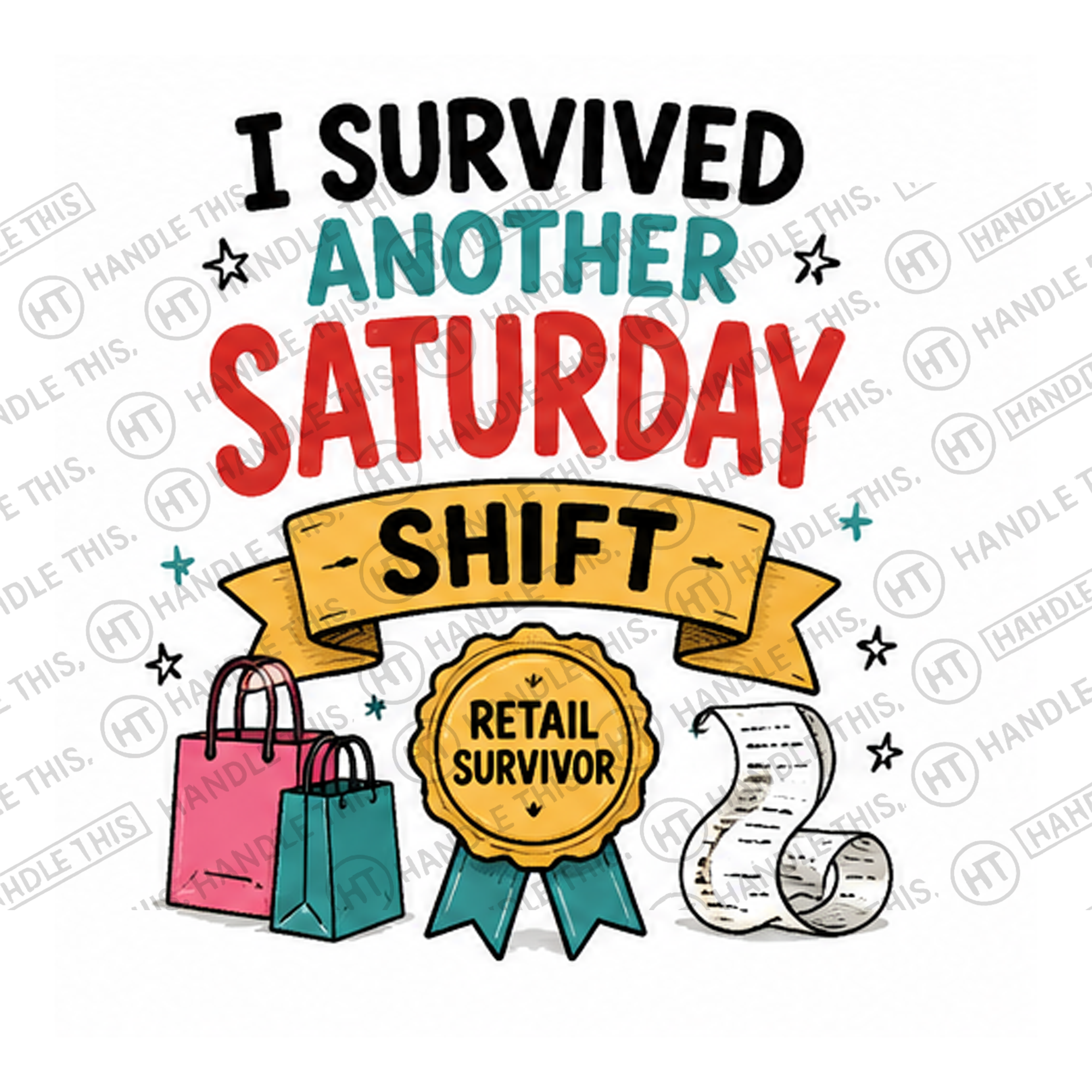 HT4052 I Survived Another Saturday Shift watermarked artwork