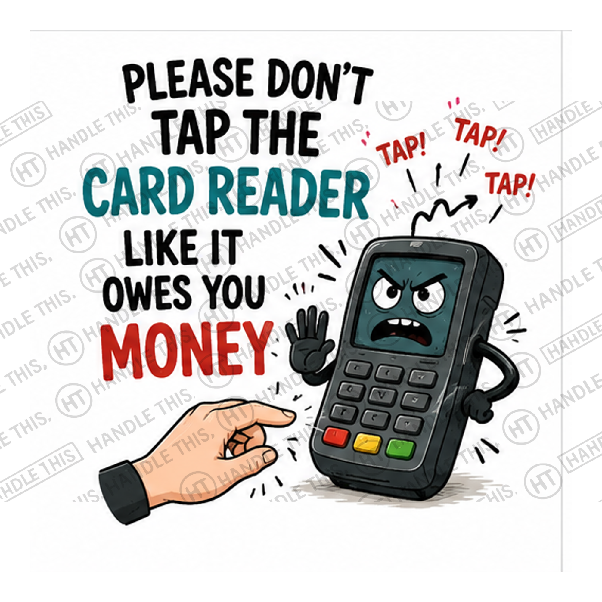 HT4056 Please Dont Tap The Card Reader Like It Owes You Money watermarked artwork