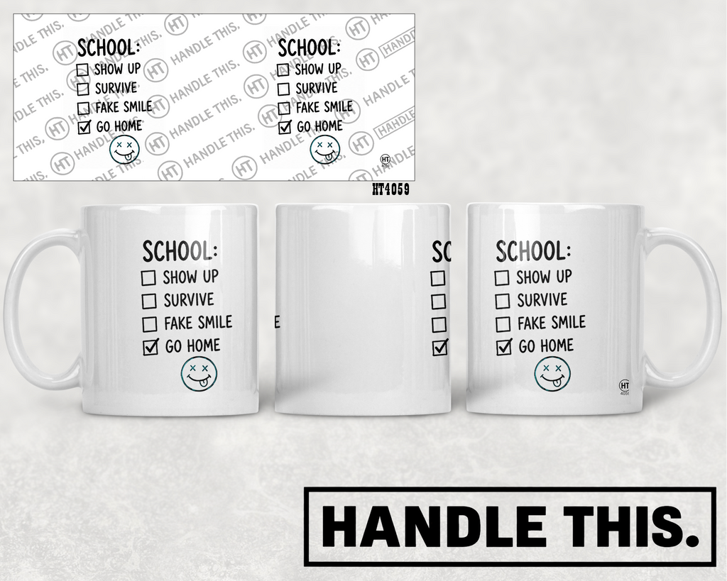 HT4059 School Show Up Survive Fake Smile Go Home mug mockup