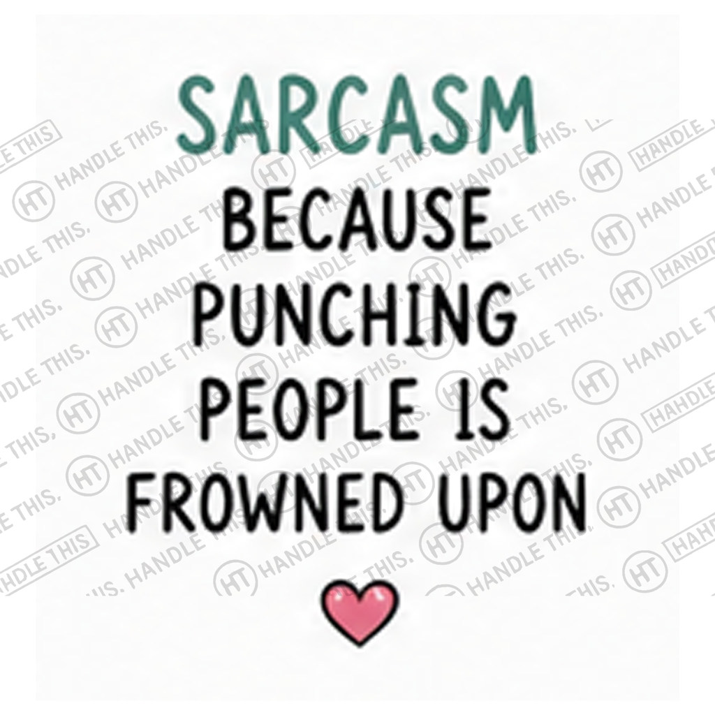 HT4074 Sarcasm Because Punching People is Frowned Upon watermarked artwork