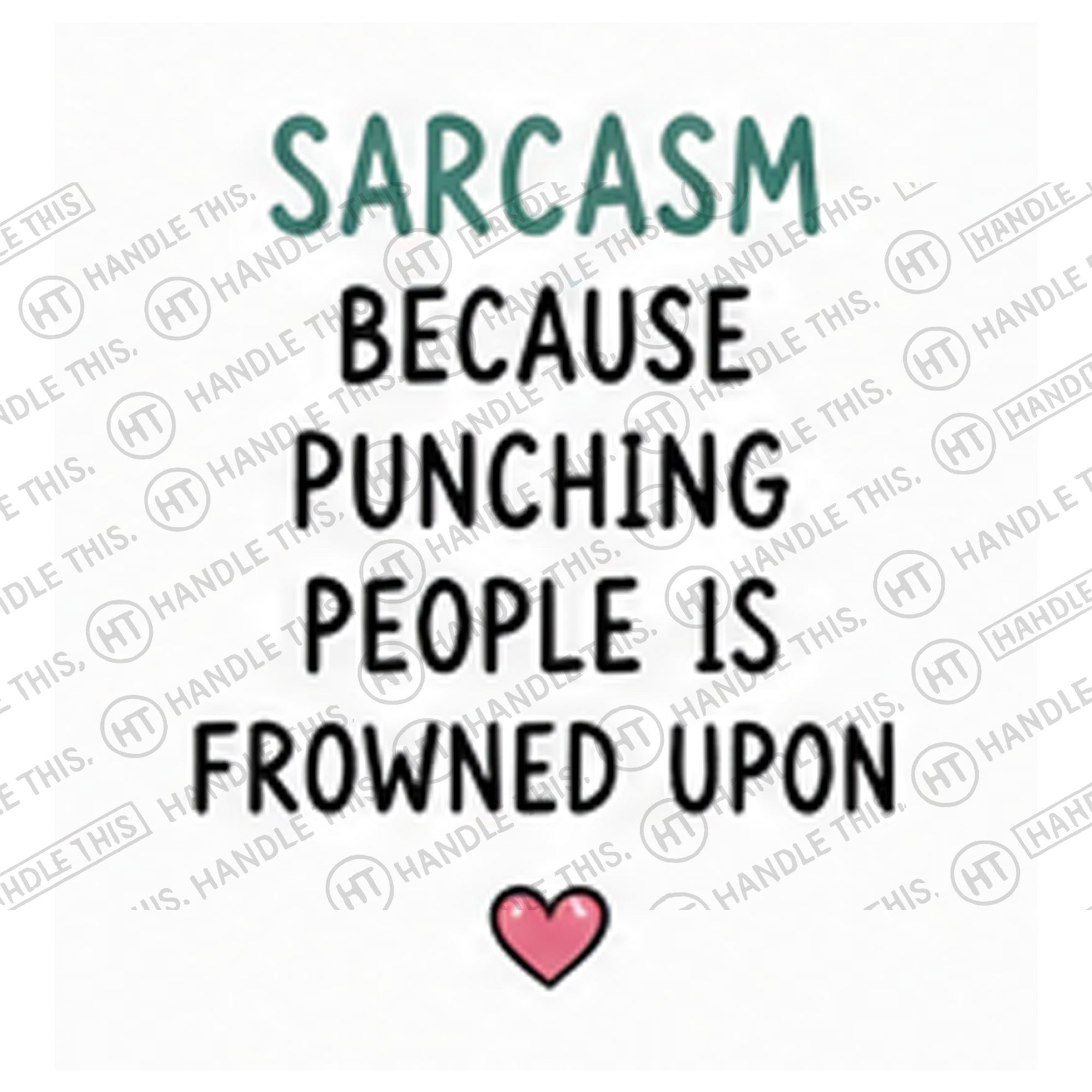 HT4074 Sarcasm Because Punching People is Frowned Upon watermarked artwork
