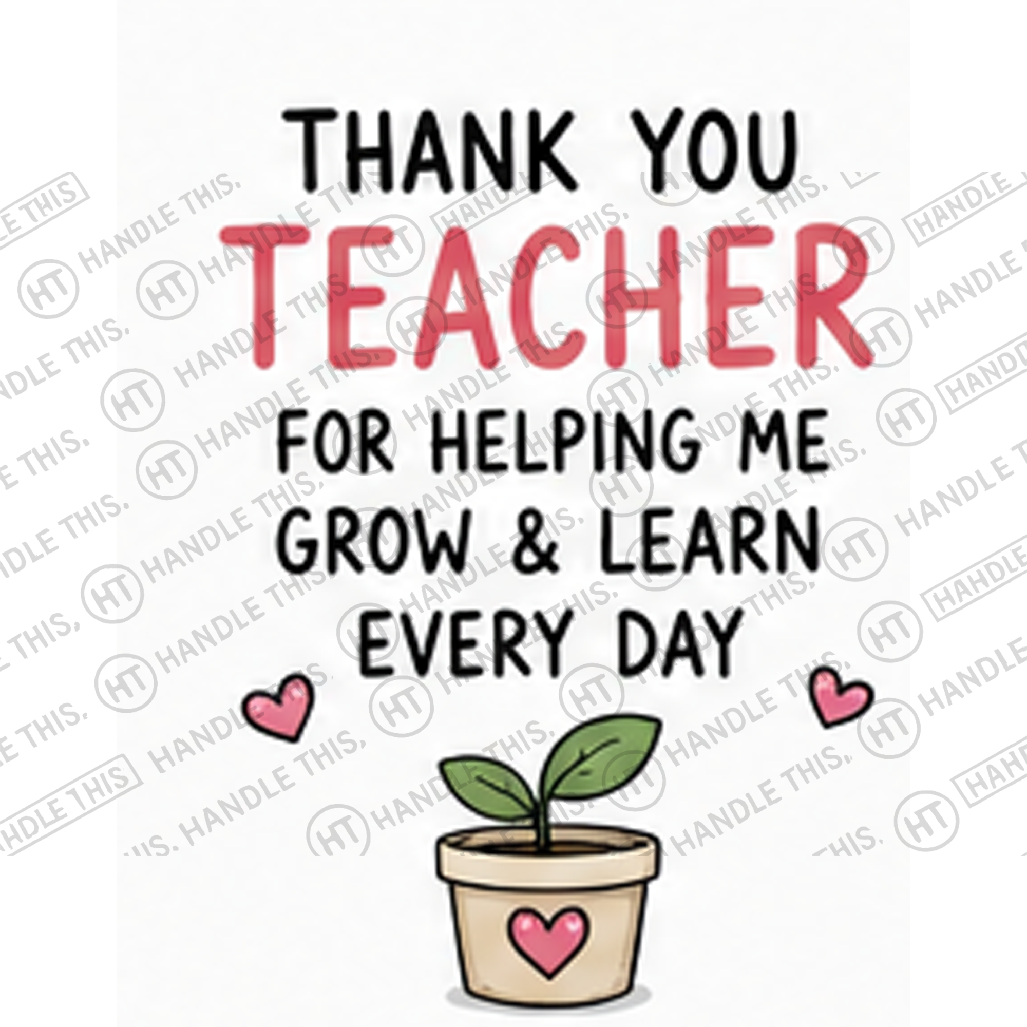 HT4084 Thank You Teacher for Helping Me Grow and Learn Every Day watermarked artwork