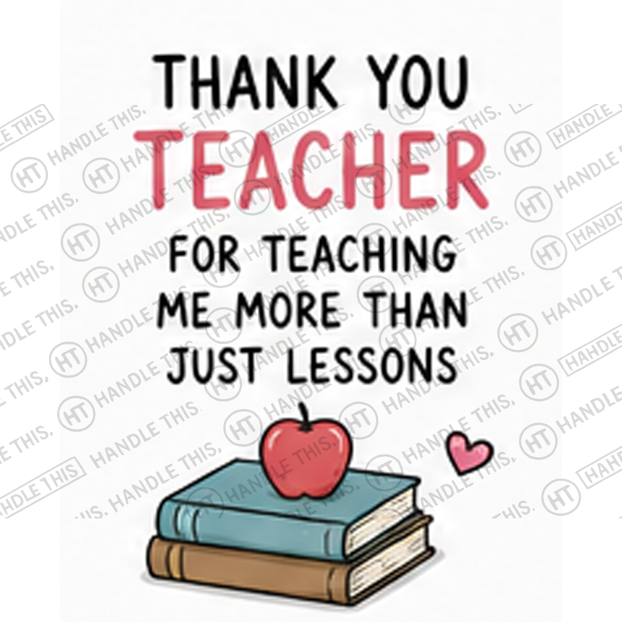 HT4096 Thank You Teacher for Teaching Me More Than Just Lessons watermarked artwork