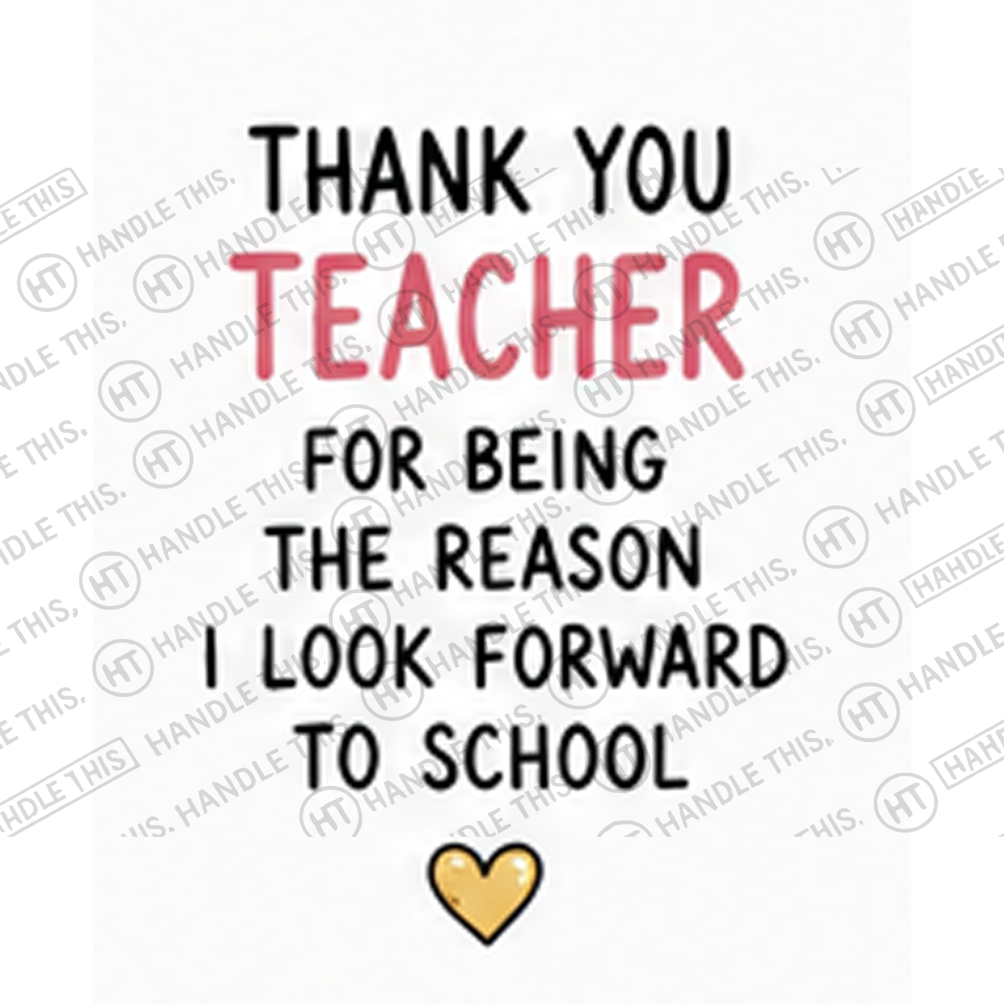 HT4101 Thank You Teacher for Being the Reason I Look Forward to School watermarked artwork