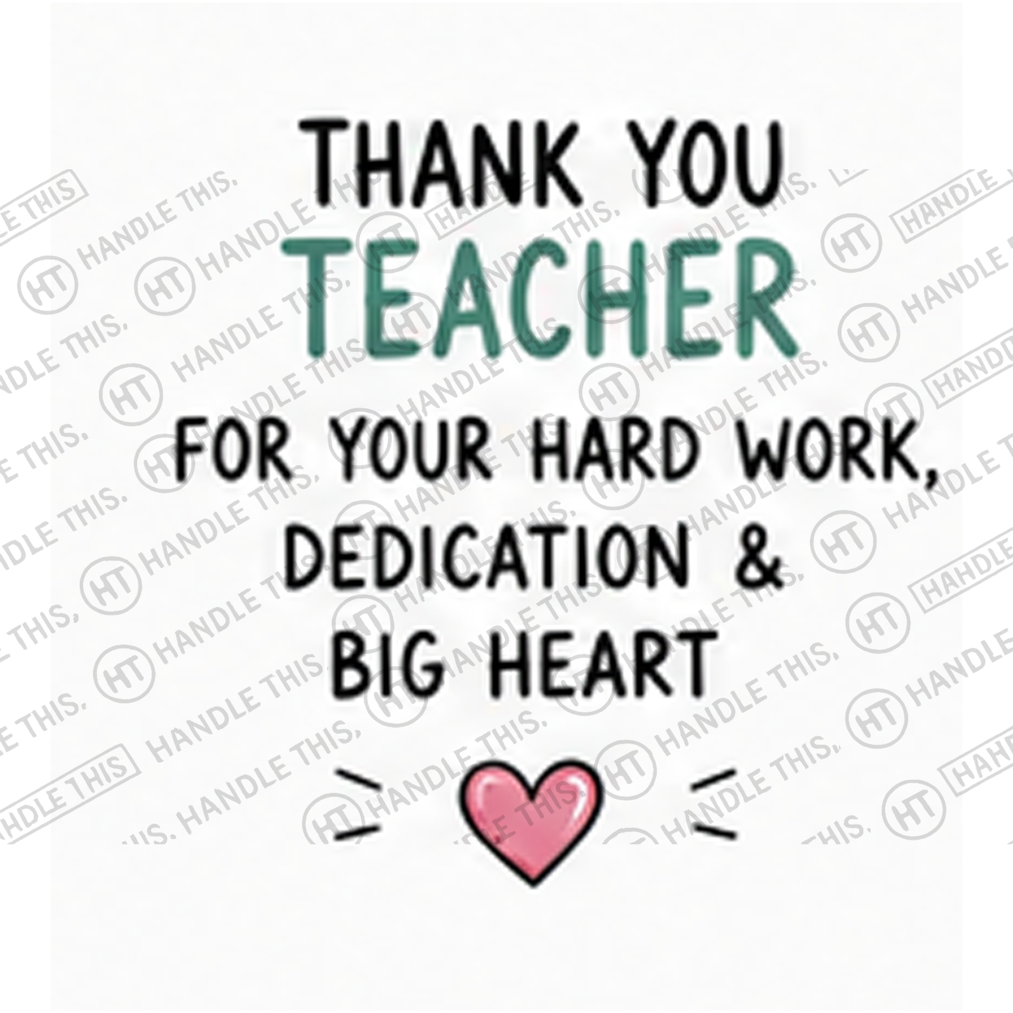 HT4102 Thank You Teacher for Your Hard Work Dedication and Big Heart watermarked artwork