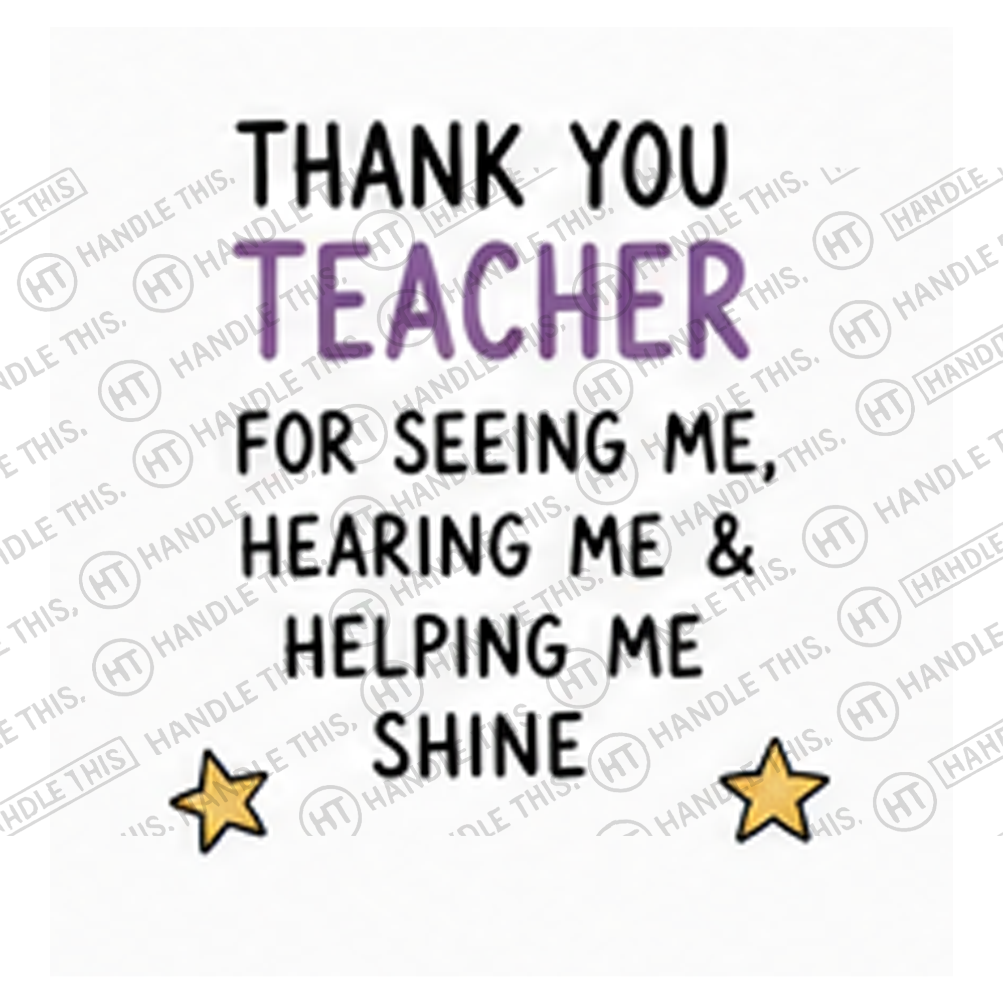 HT4103 Thank You Teacher for Seeing Me Hearing Me and Helping Me Shine watermarked artwork