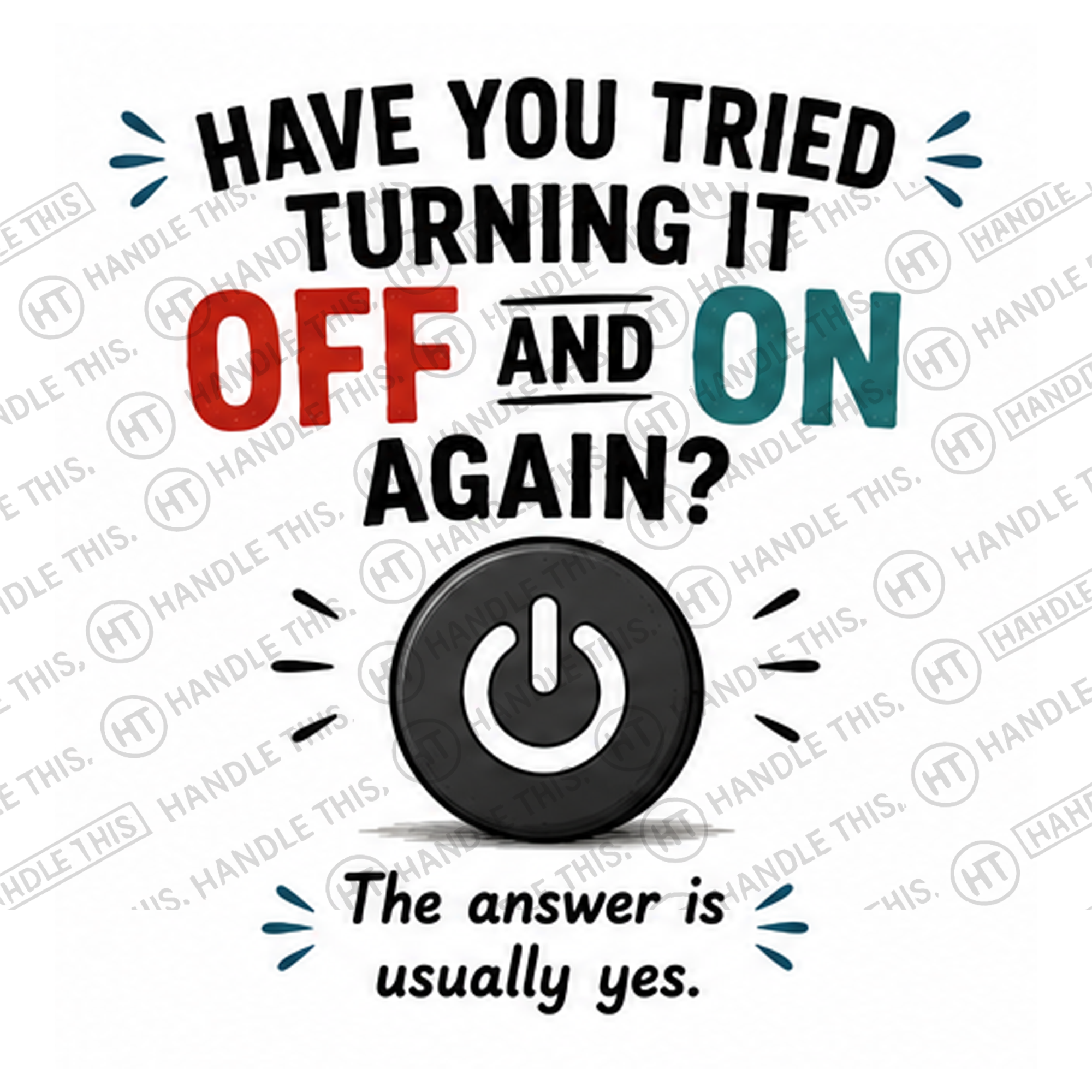 HT4108 Have You Tried Turning It Off And On Again watermarked artwork