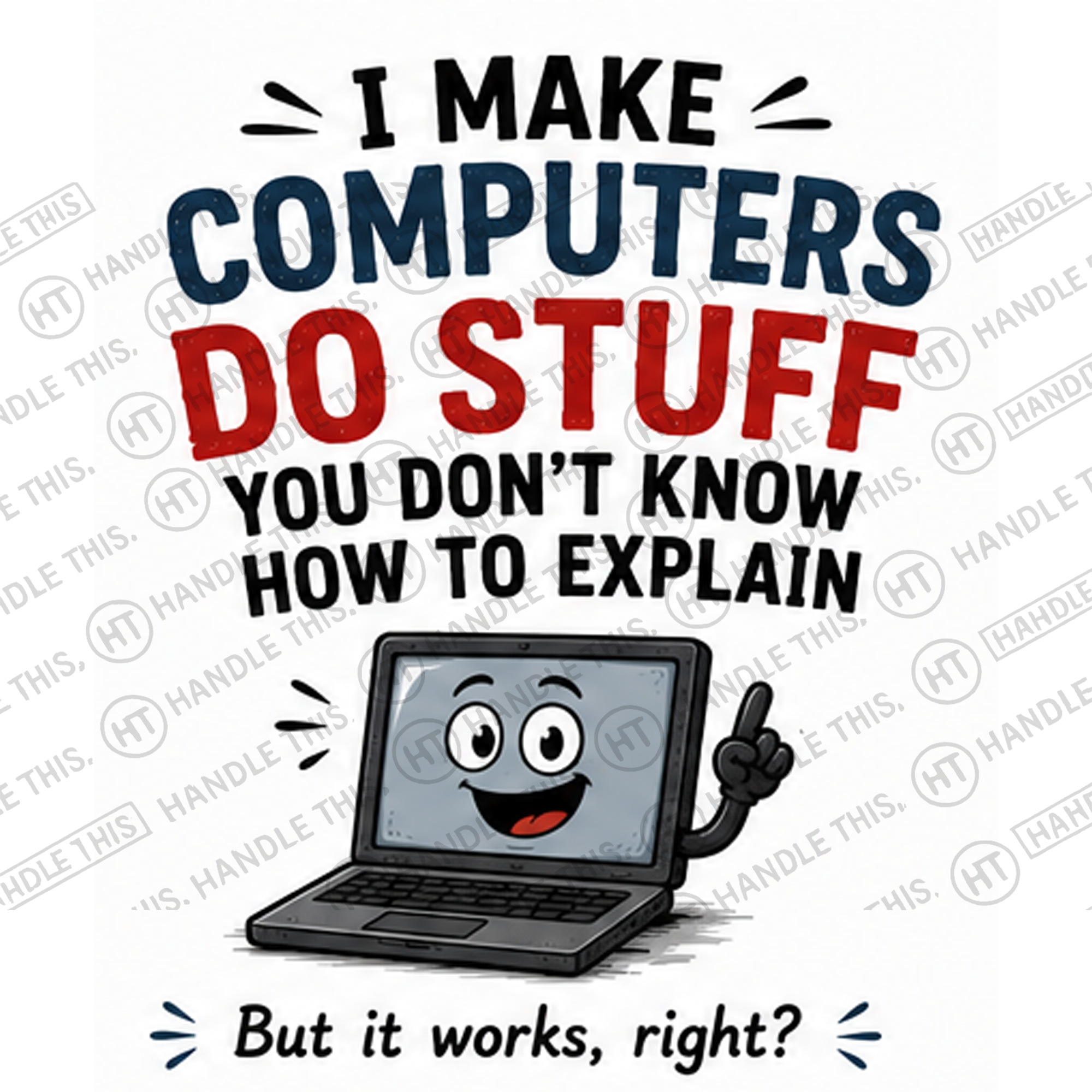 HT4116 I Make Computers Do Stuff You Dont Know How To Explain watermarked artwork