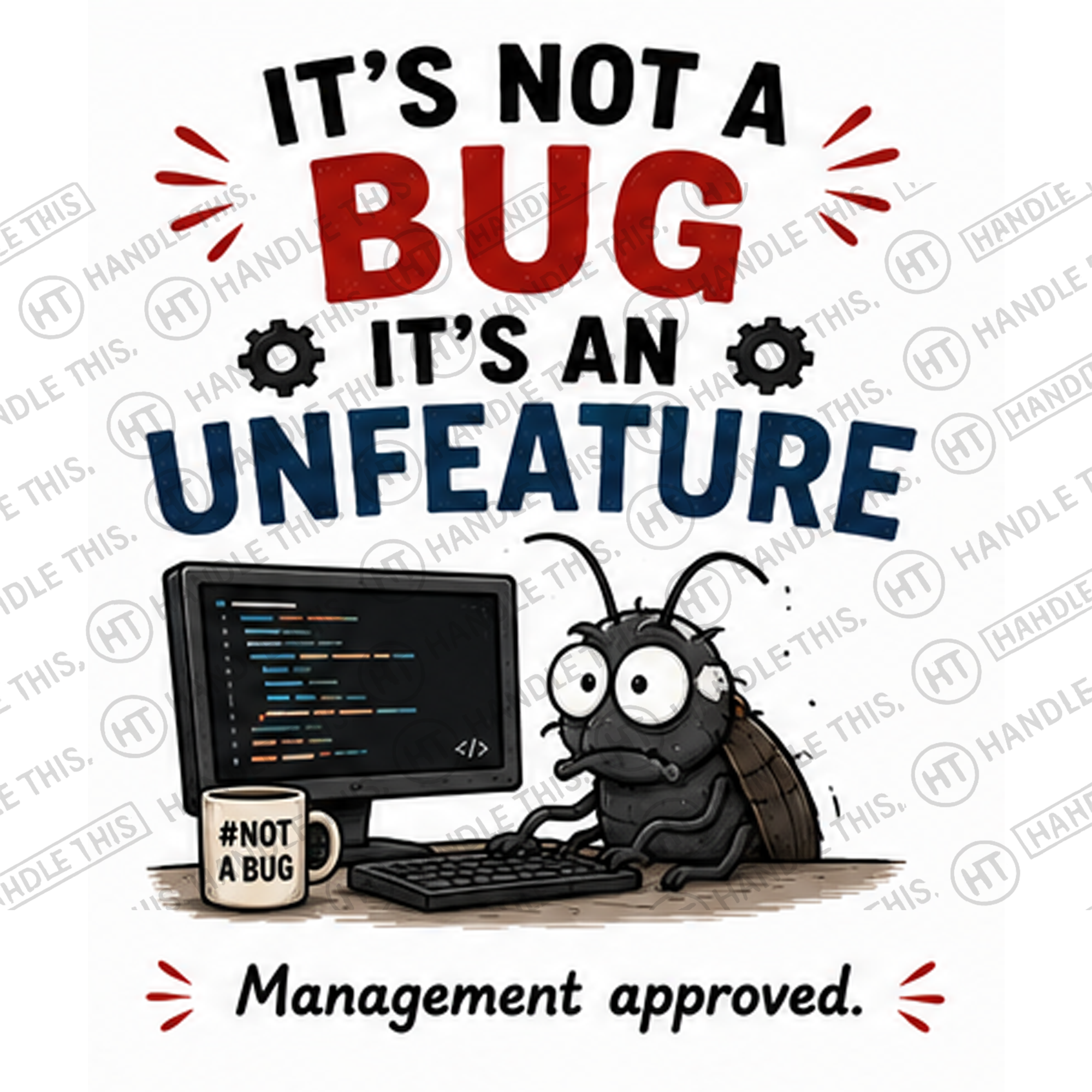 HT4120 Its Not A Bug Its An Unfeature watermarked artwork