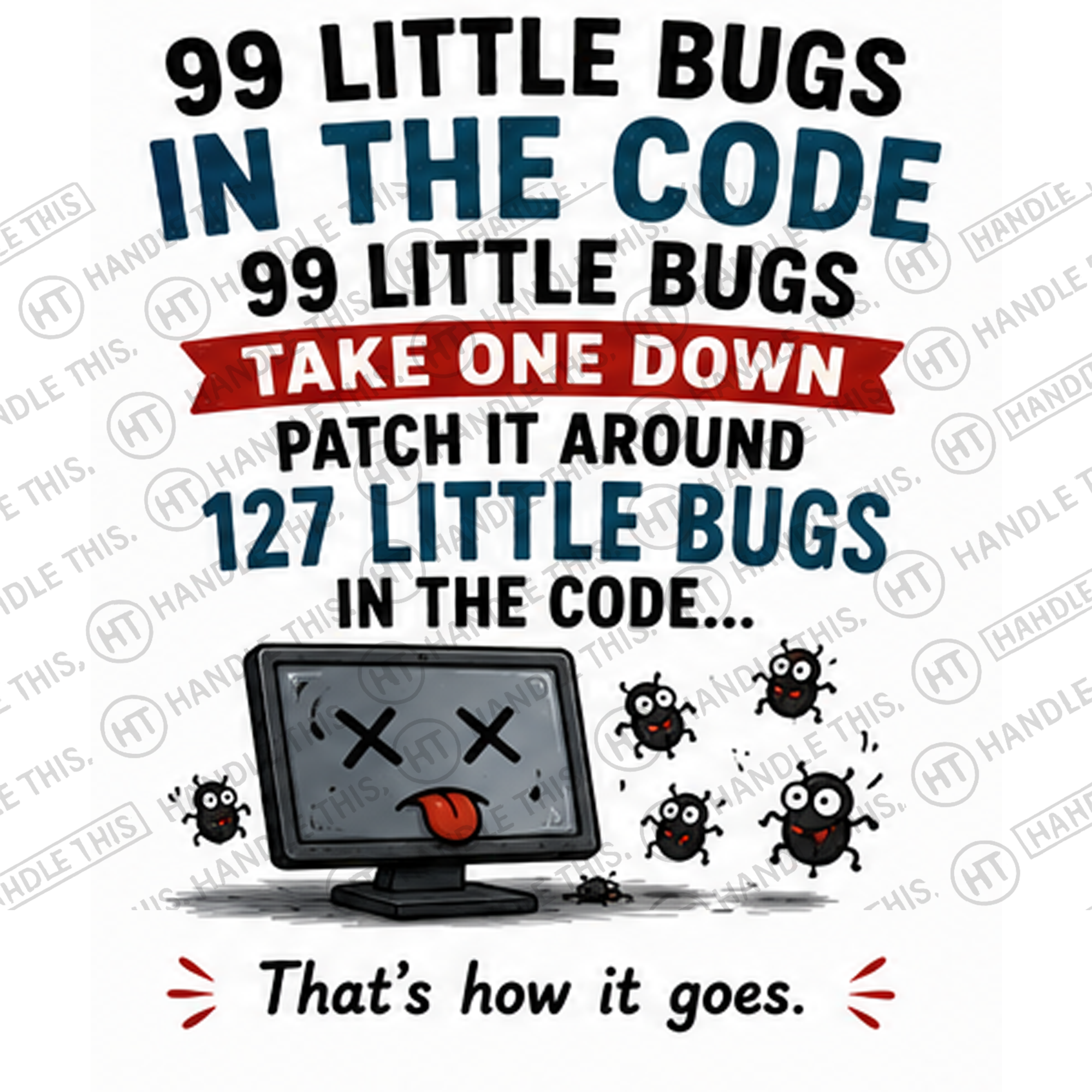 HT4124 99 Little Bugs In The Code watermarked artwork