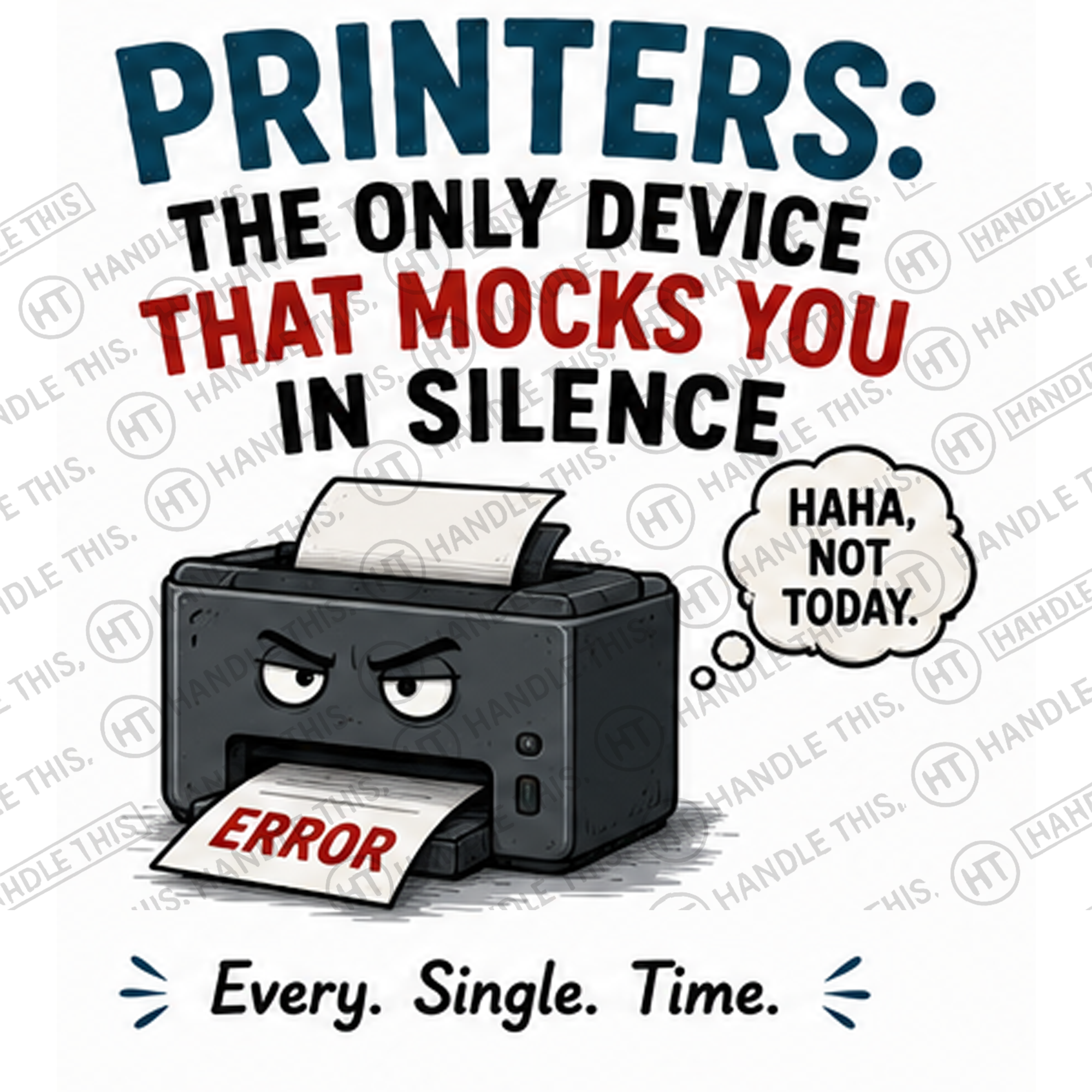 HT4125 Printers The Only Device That Mocks You In Silence watermarked artwork