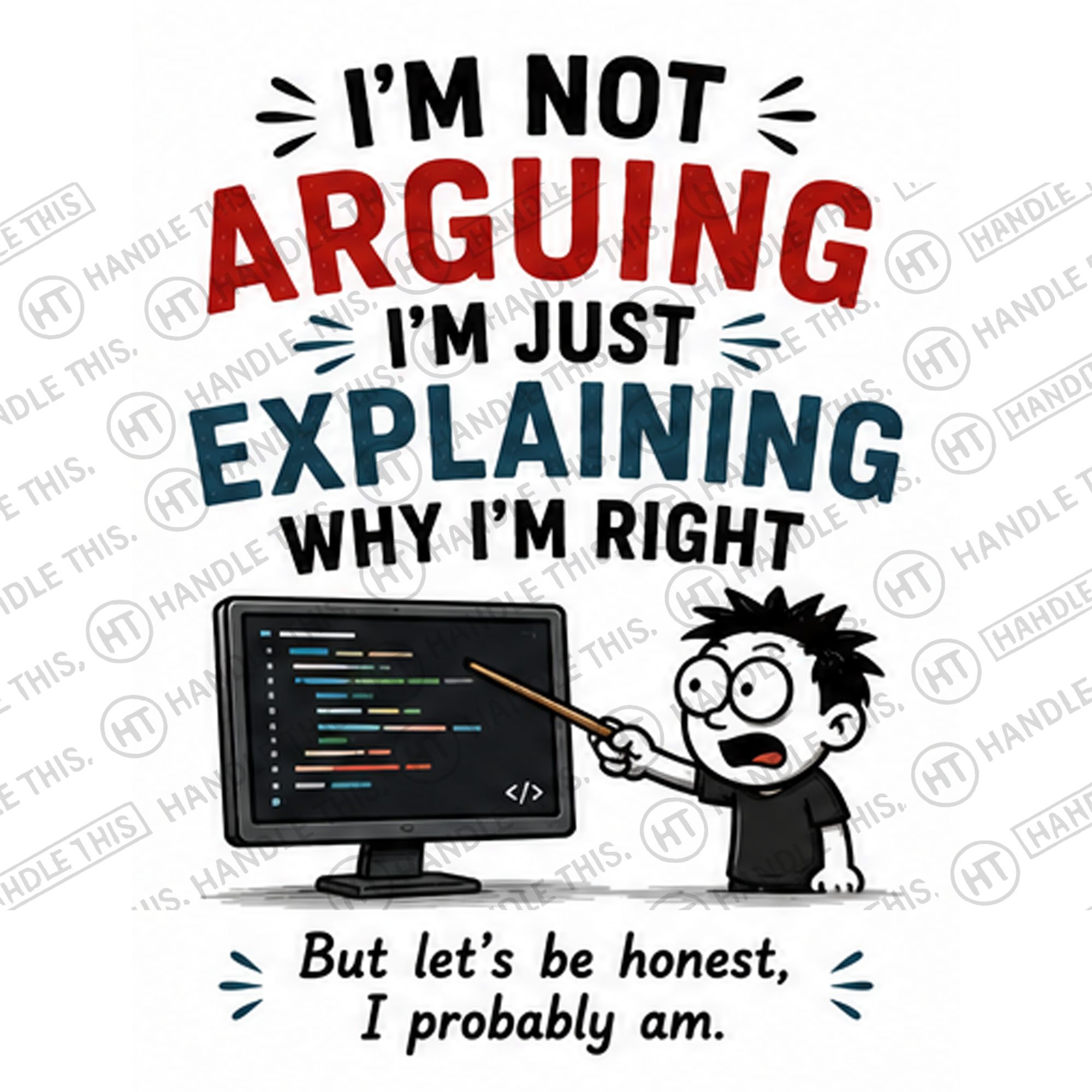 HT4126 Im Not Arguing Im Just Explaining Why Im Right watermarked artwork
