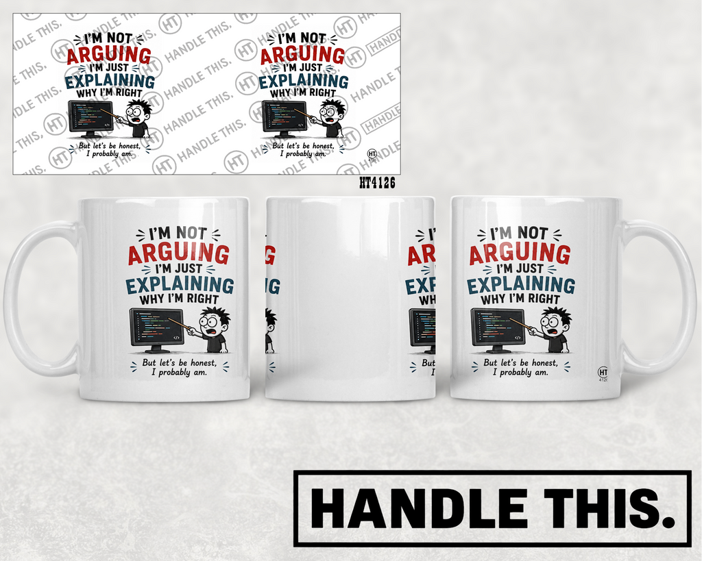 HT4126 Im Not Arguing Im Just Explaining Why Im Right mug mockup