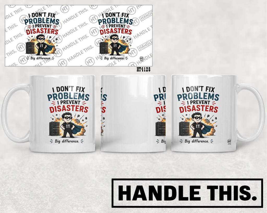 HT4128 I Dont Fix Problems I Prevent Disasters mug mockup