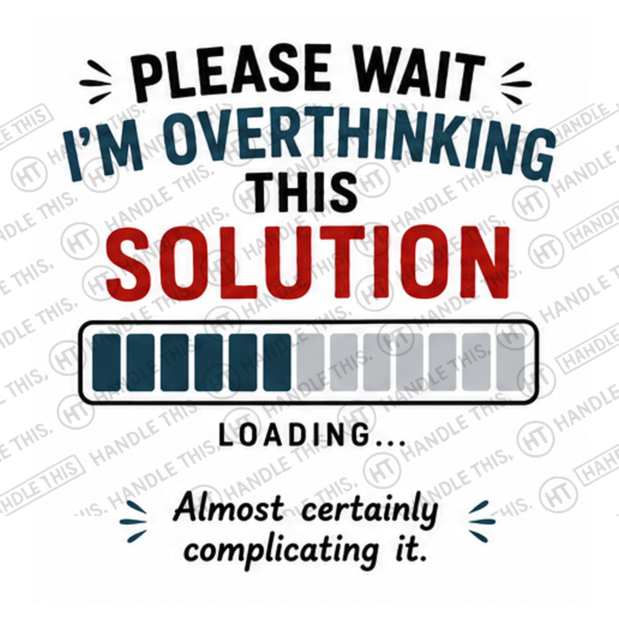 HT4130 Please Wait Im Overthinking This Solution watermarked artwork