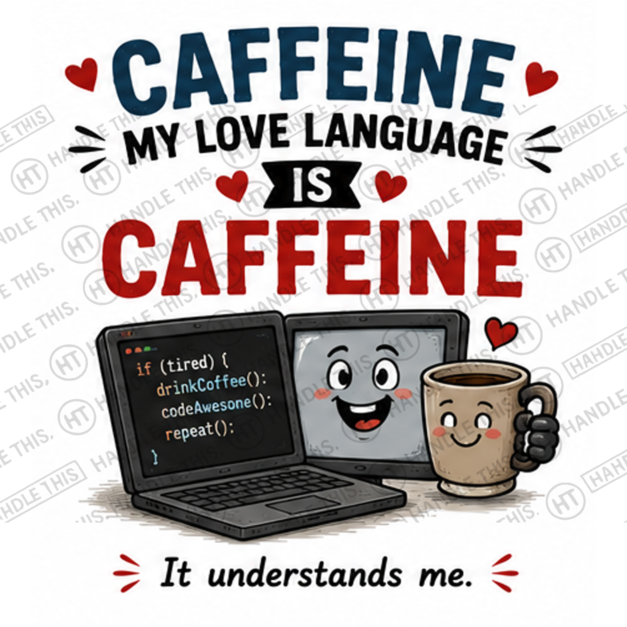 HT4137 Caffeine My Love Language Is Caffeine watermarked artwork
