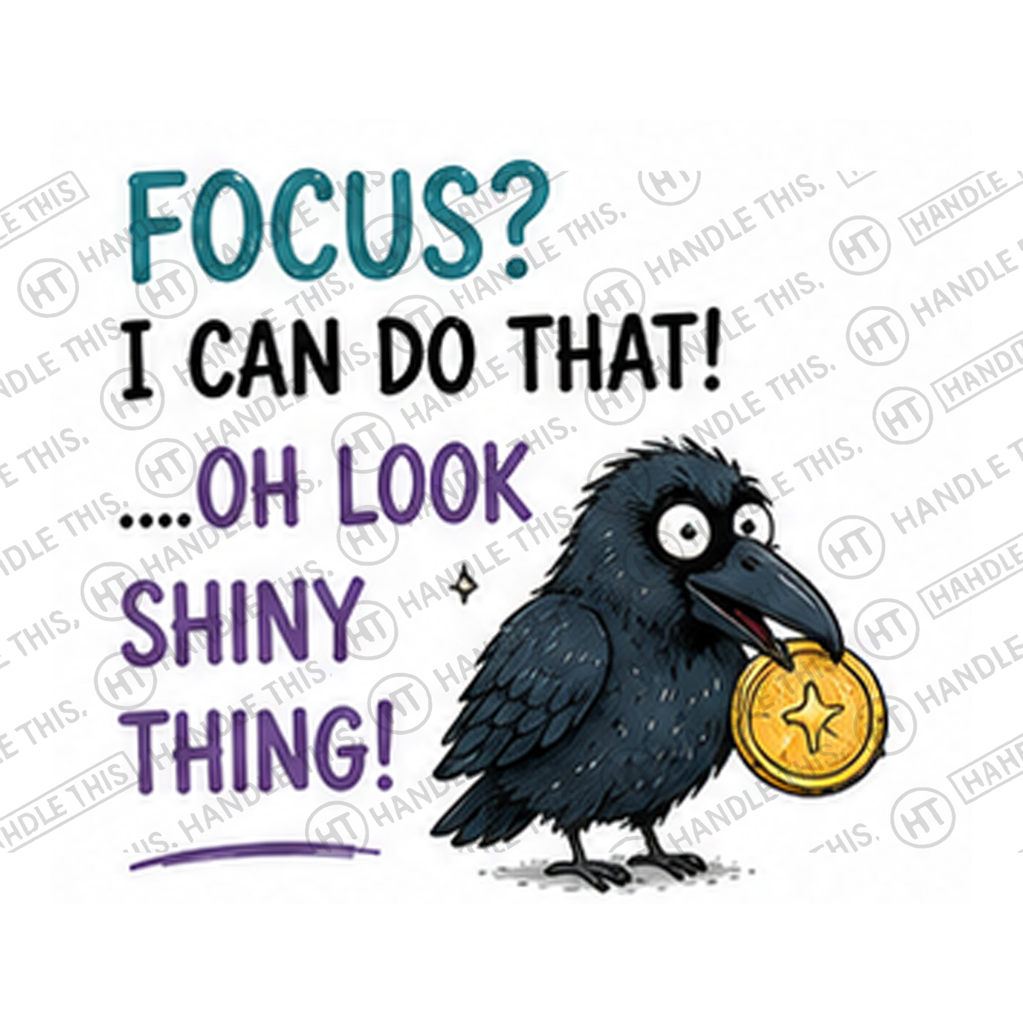 HT5009 Focus I Can Do That Oh Look Shiny Thing watermarked artwork