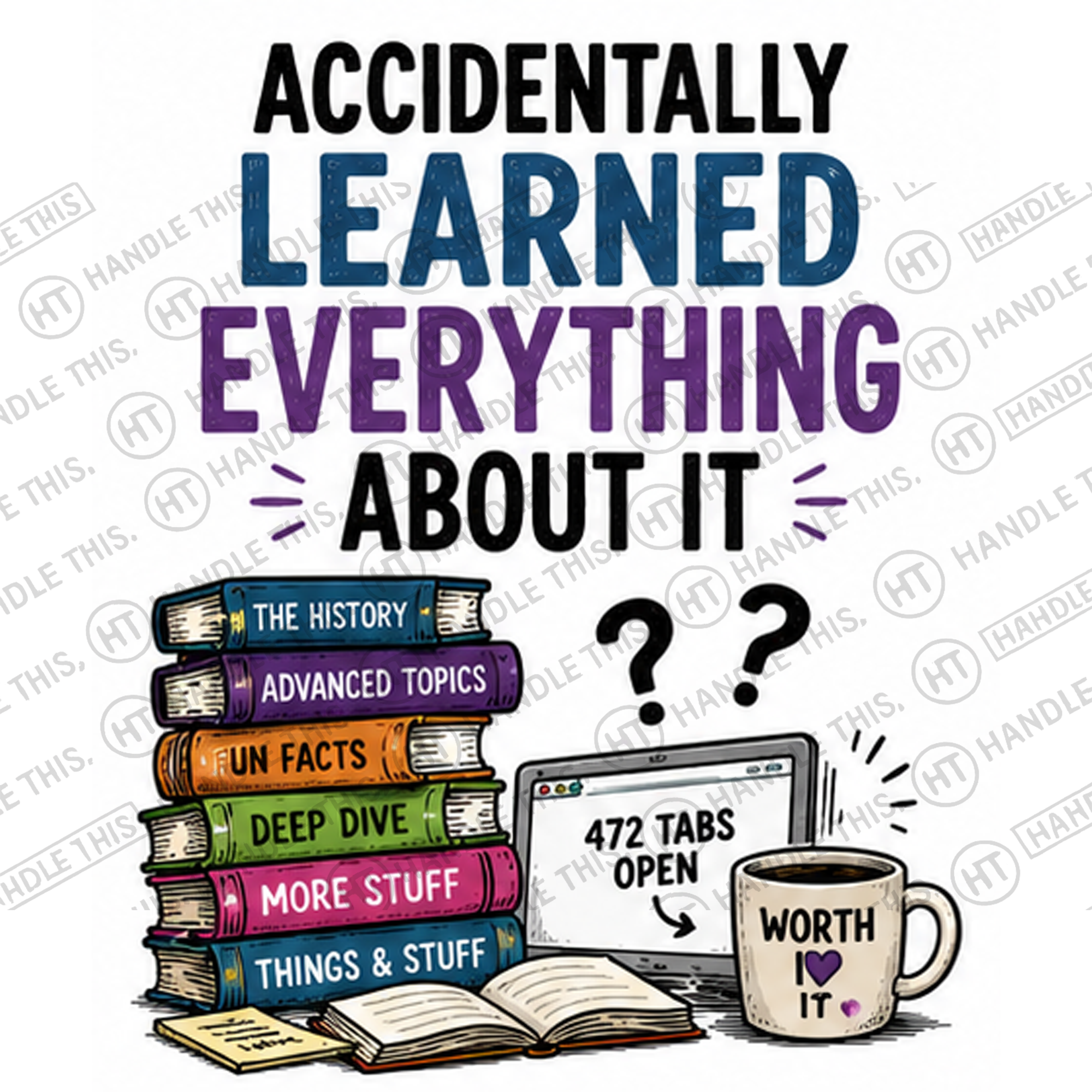 HT5028 Accidentally Learned Everything About It watermarked artwork