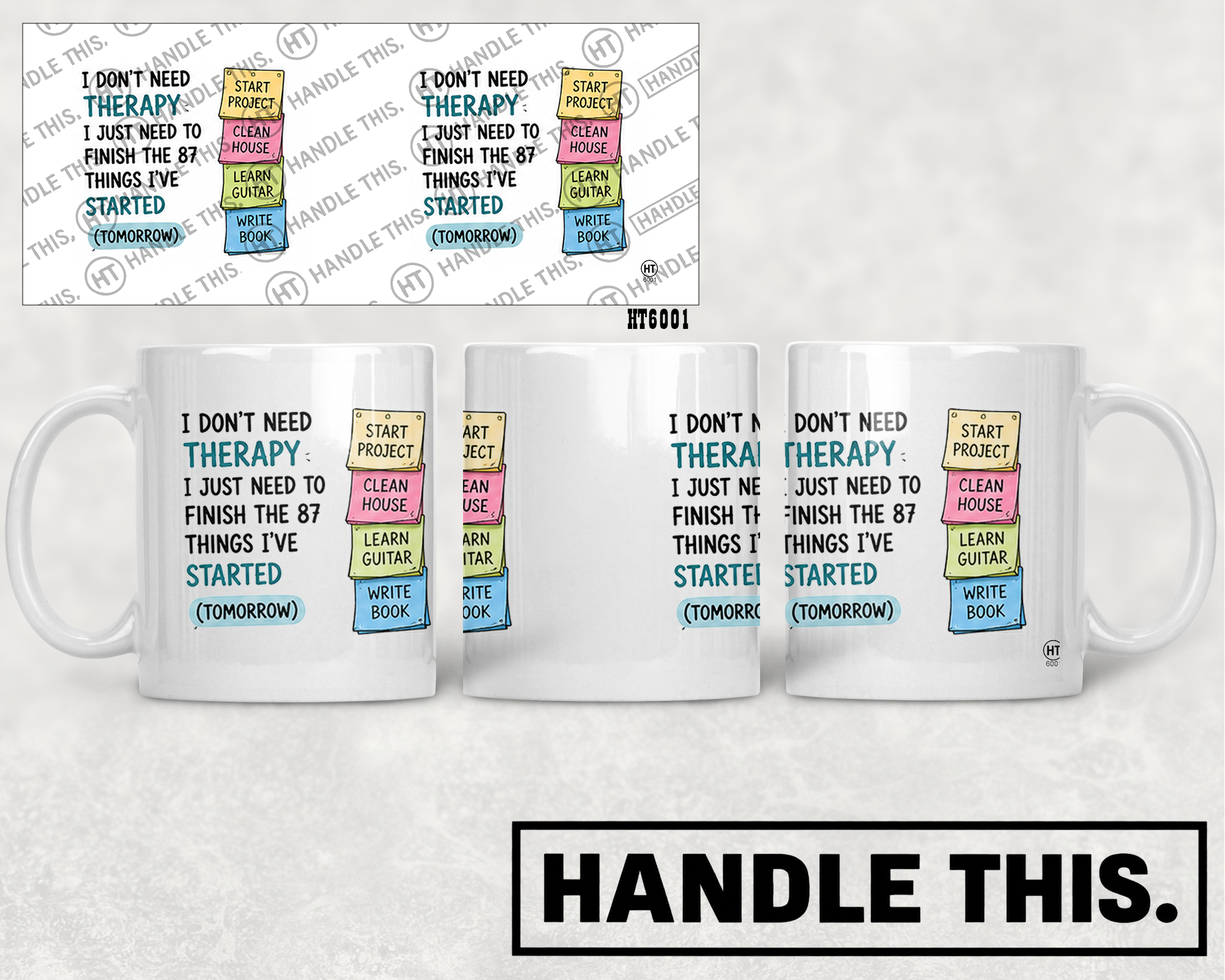 HT6001 I Don'T Need I Just Need to Finish the 87 Things I'Ve Started Tomorrow Start Project Clean House Learn Guitar Write Book mug mockup