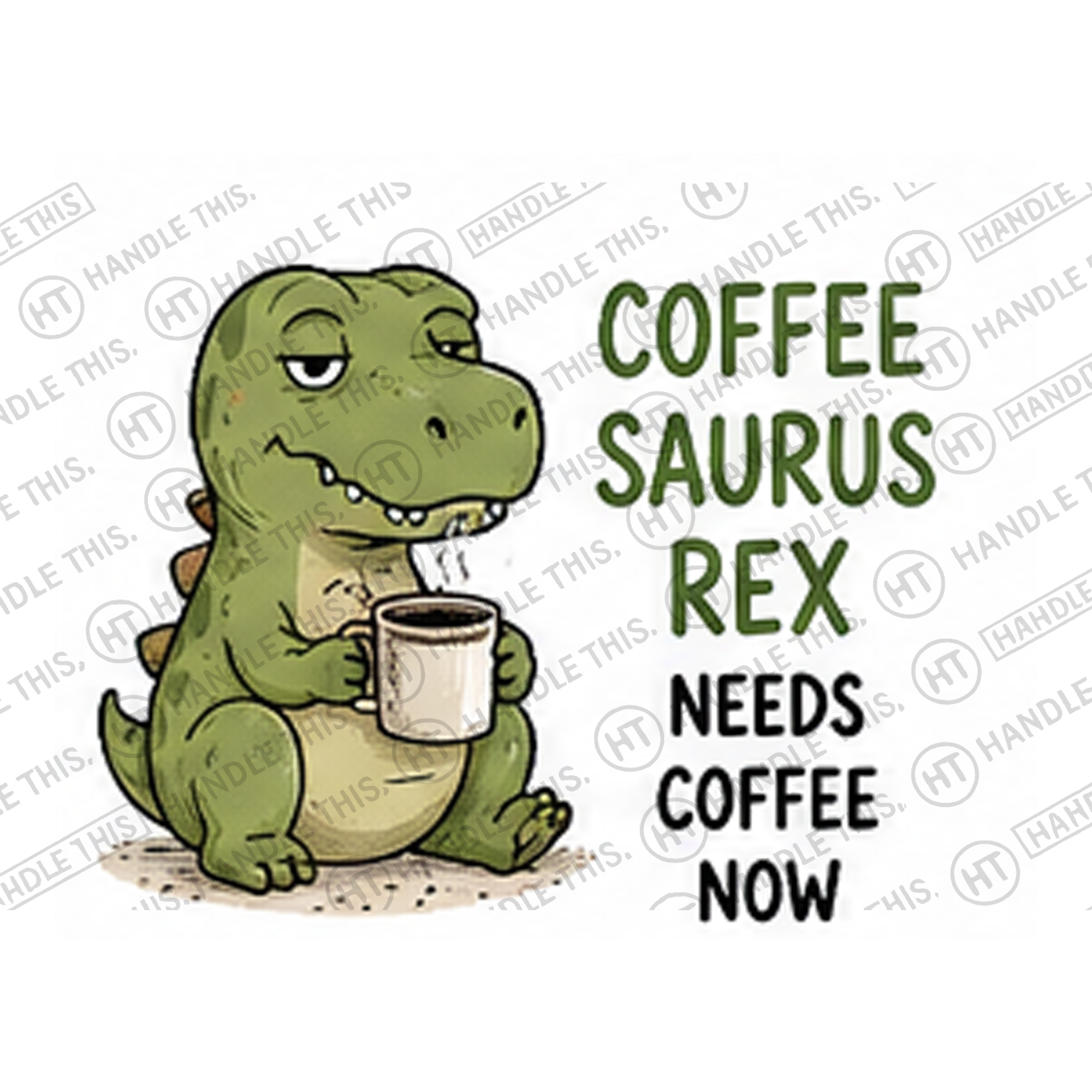 HT6007 Coffee Saurus Rex Needs Coffee Now watermarked artwork
