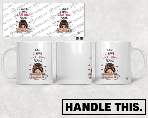 HT6010 1 Can'L I Have Crafting Plans Craft Fuel mug mockup