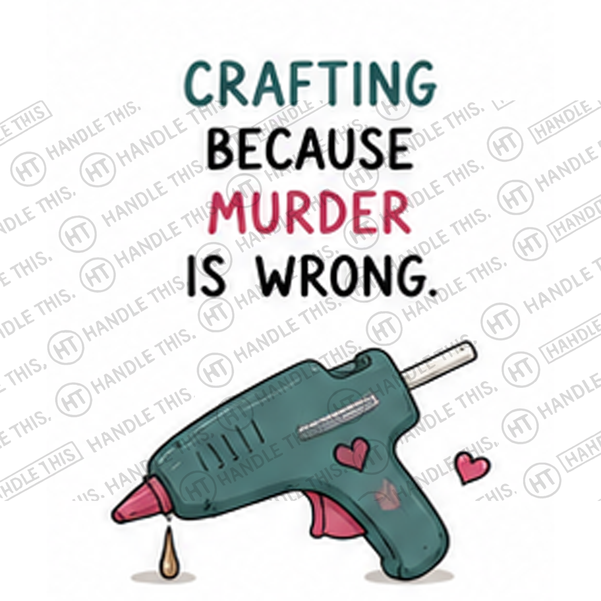 HT6014 Crafting Because Murder is Wrong watermarked artwork