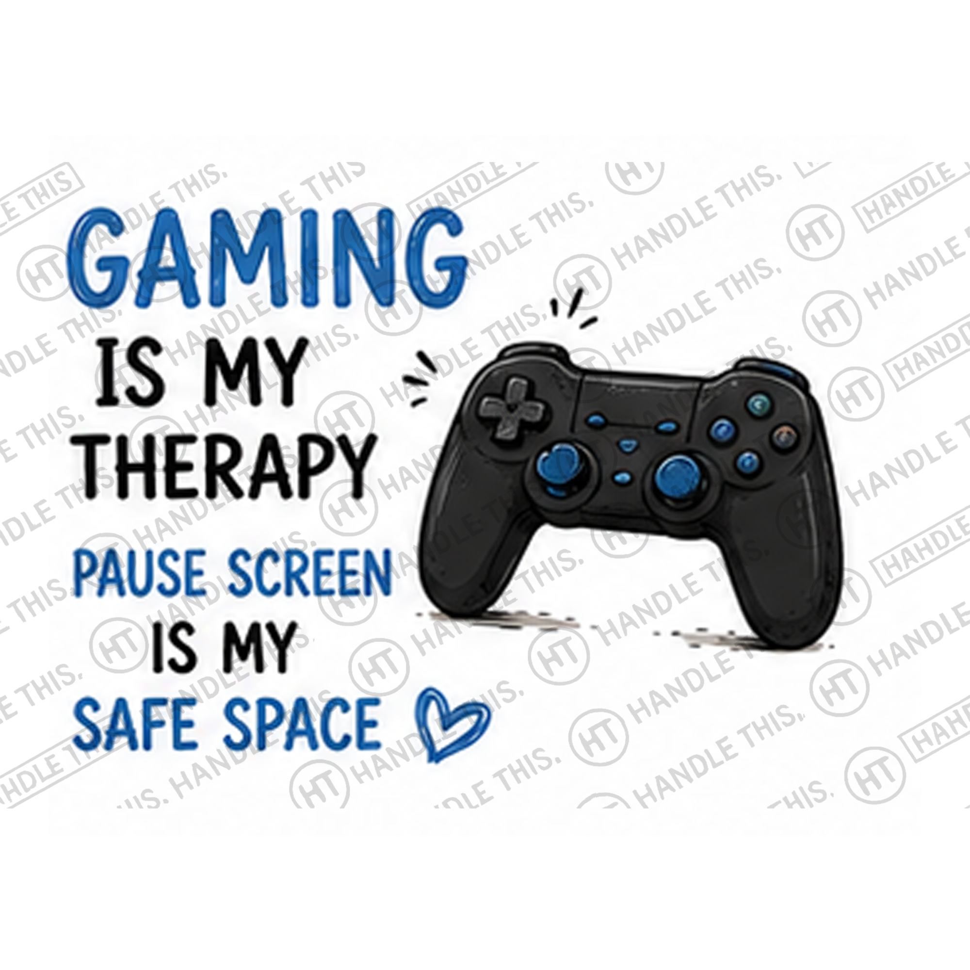 HT6036 Gaming is My Therapy Pause Screen Safe Space watermarked artwork