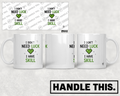 HT6043 I Don'T Need Luck I Have Skill mug mockup