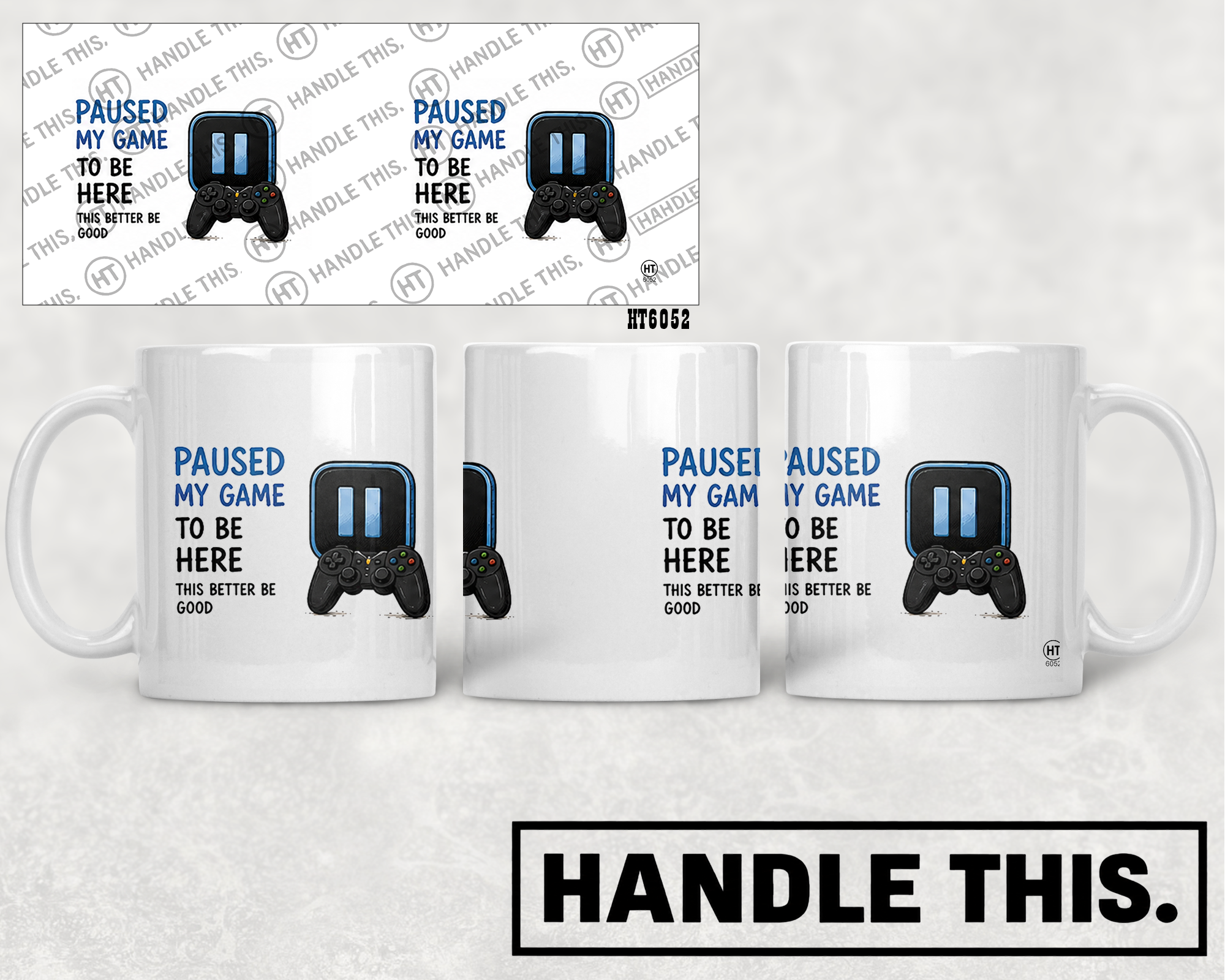 HT6052 Paused My Game to Be Here This Better Be Good mug mockup