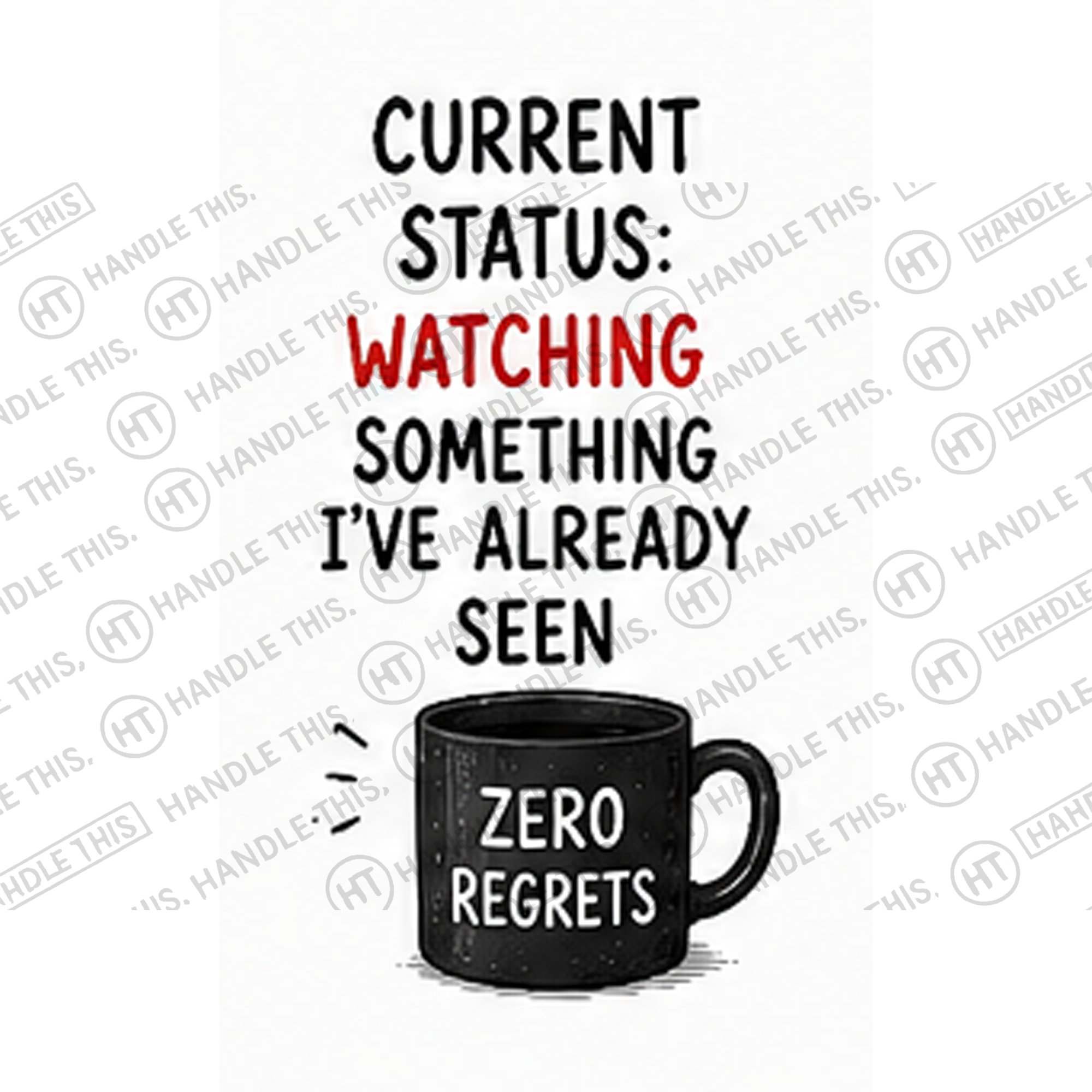 HT6083 Current Status Watching Something I'Ve Already Seen Zero Regrets watermarked artwork