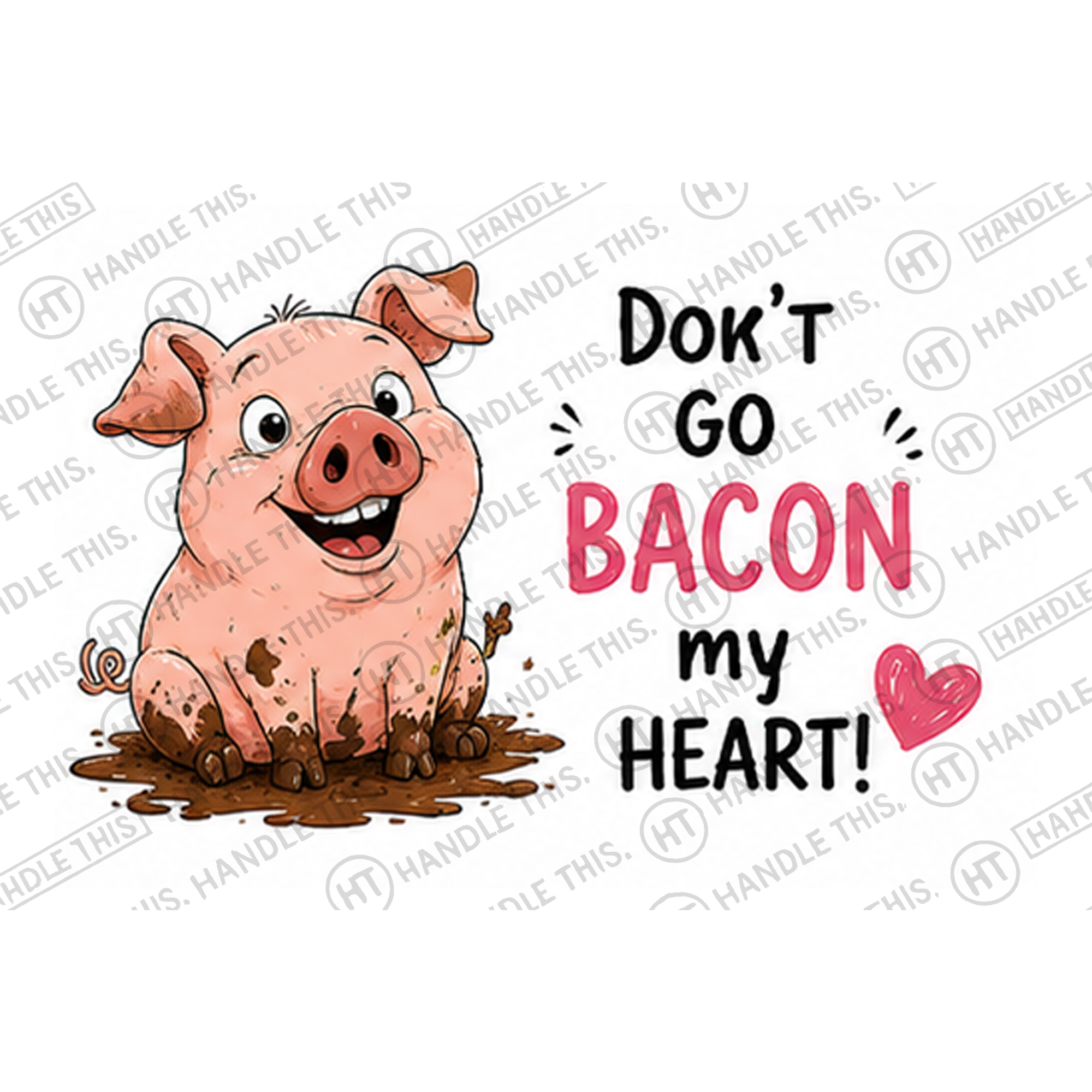 HT6096 Dok'T Go Bacon My Heart watermarked artwork