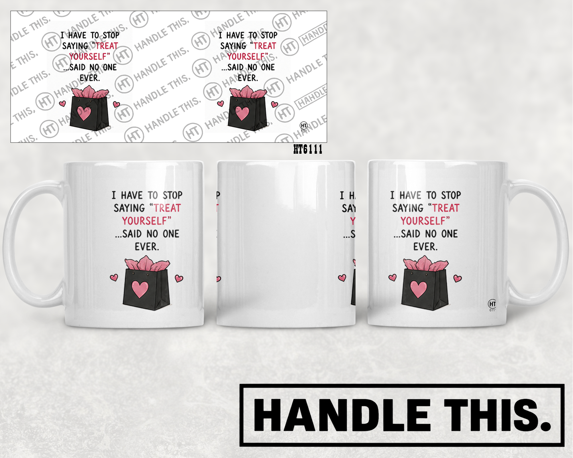 HT6111 i Have to Stop Saying Treat Yourself Said No One Ever mug mockup