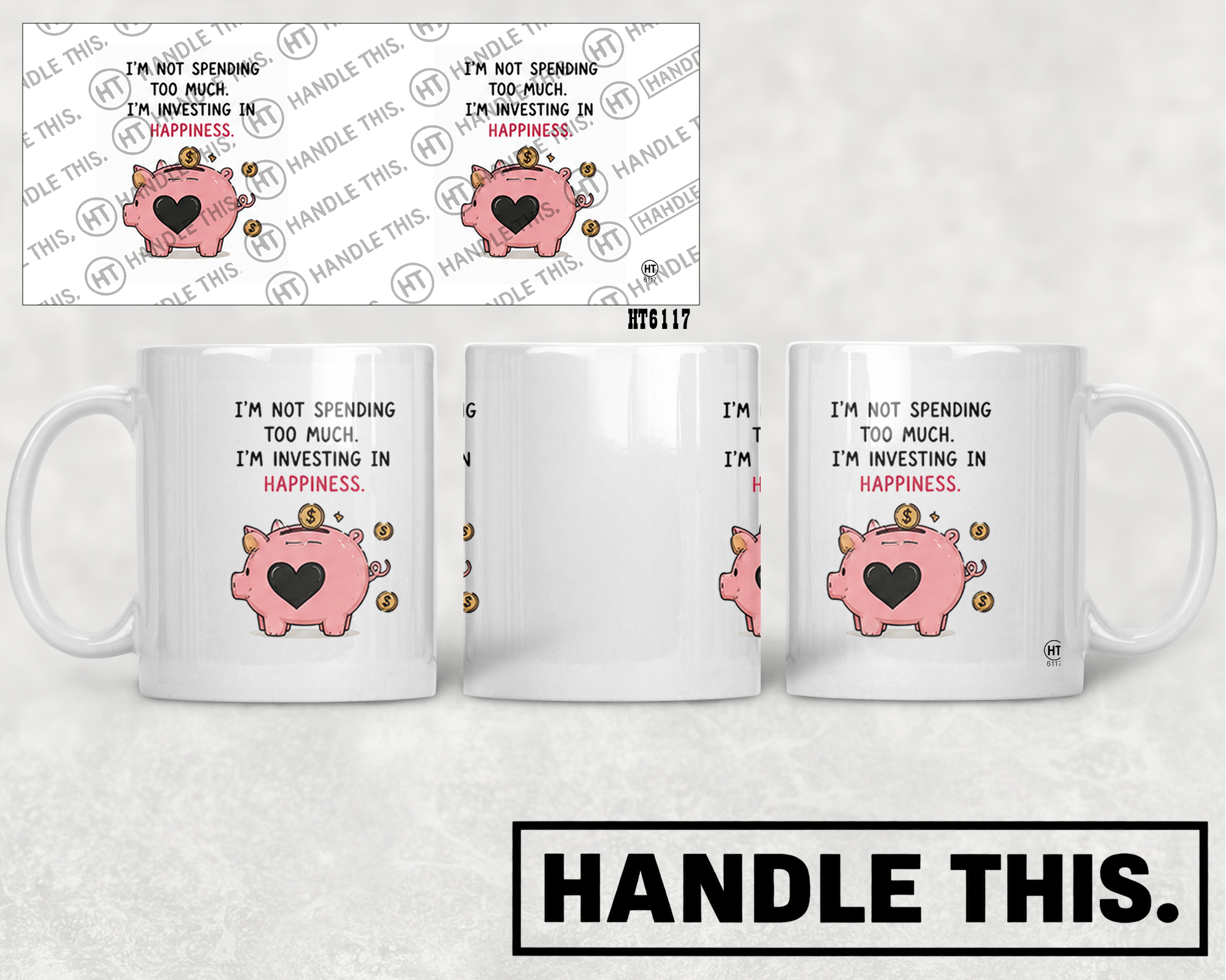 HT6117 I'm Not Spending Too Much I'm Investing in Happiness mug mockup