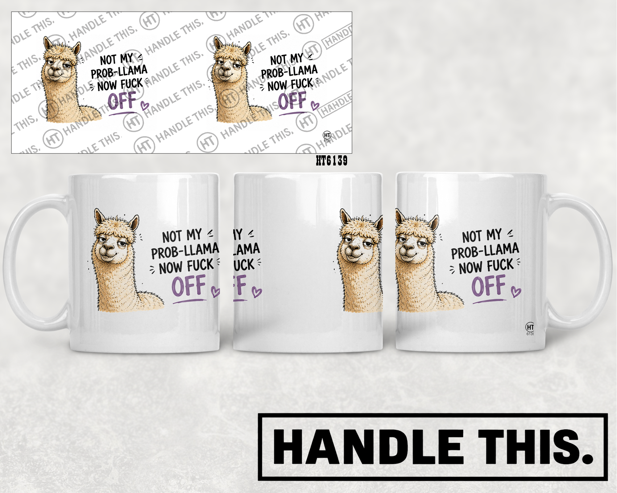 HT6139 Not My Prob-Llama Now Fuck mug mockup
