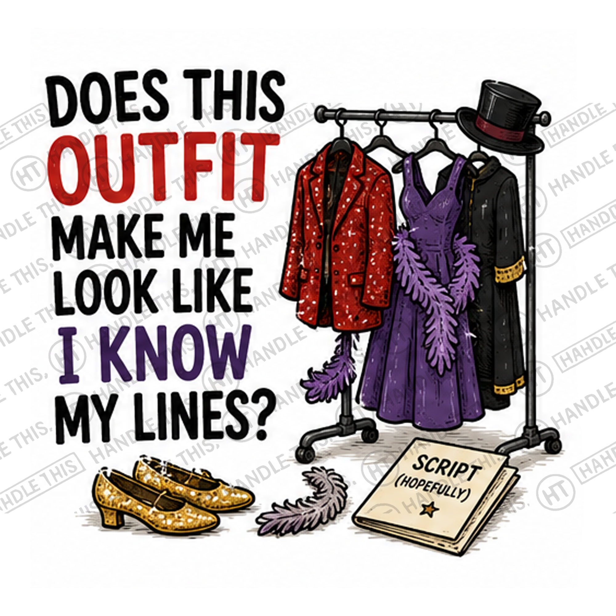 HT6163 Does This Outfit Make Me Look Like I Know My Lines watermarked artwork