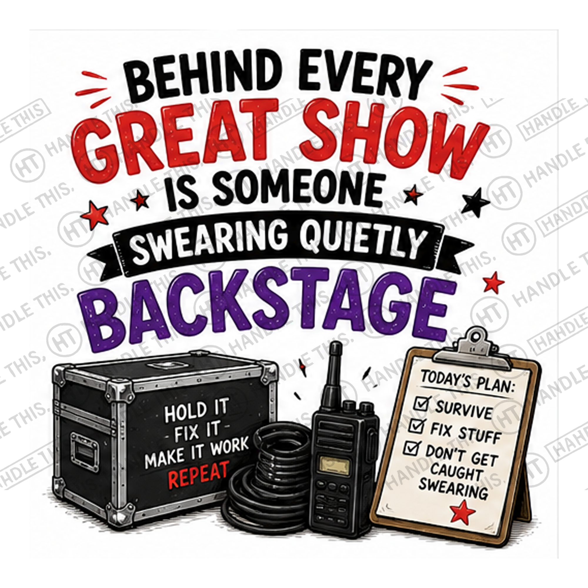 HT6174 Behind Every Great Show Is Someone Swearing Quietly Backstage watermarked artwork
