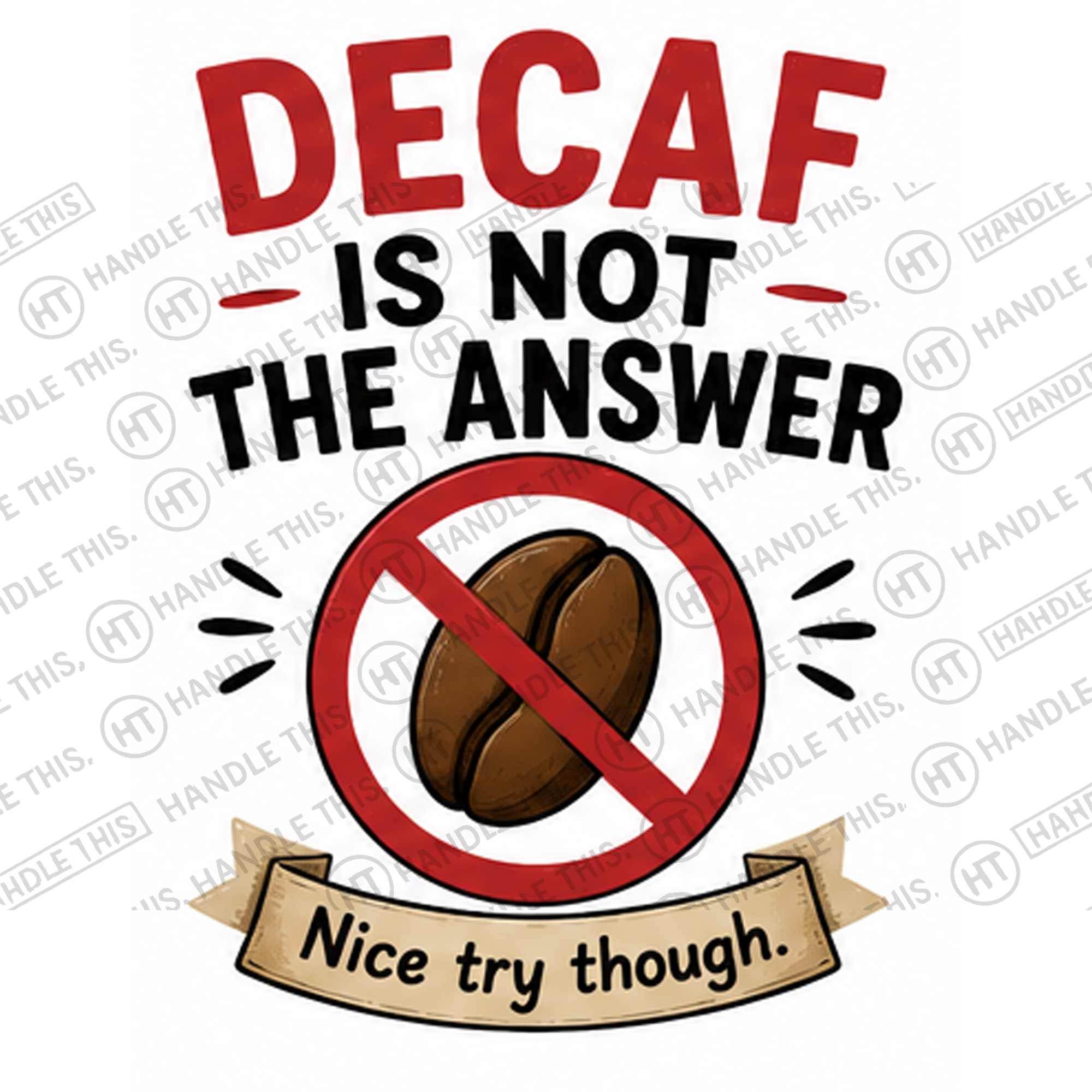 HT6208 Decaf Is Not The Answer watermarked artwork