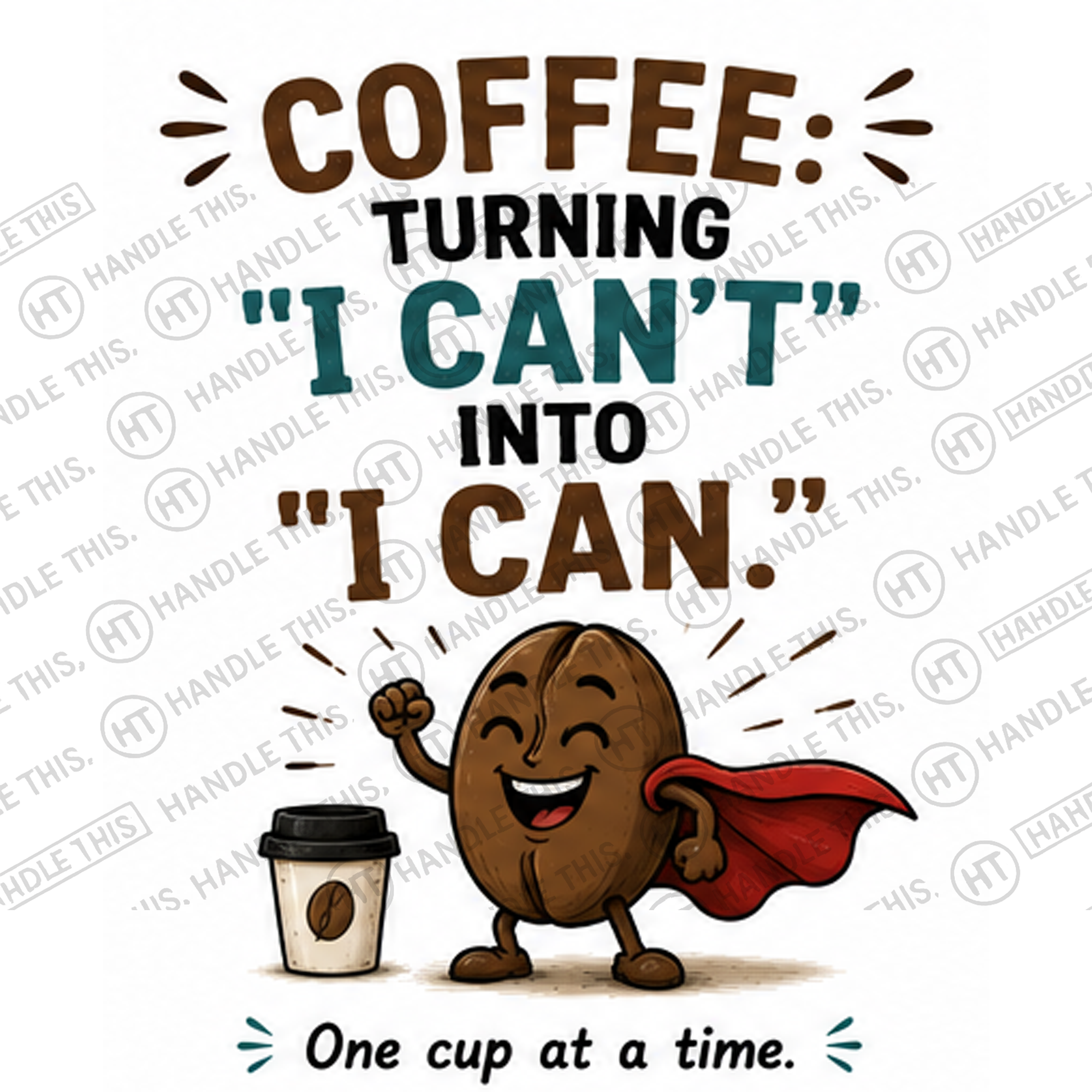 HT6215 Coffee Turning I Cant Into I Can watermarked artwork
