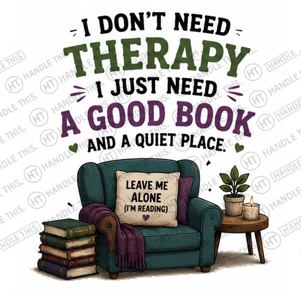 HT6262 I Dont Need Therapy I Just Need A Good Book And A Quiet Place watermarked artwork