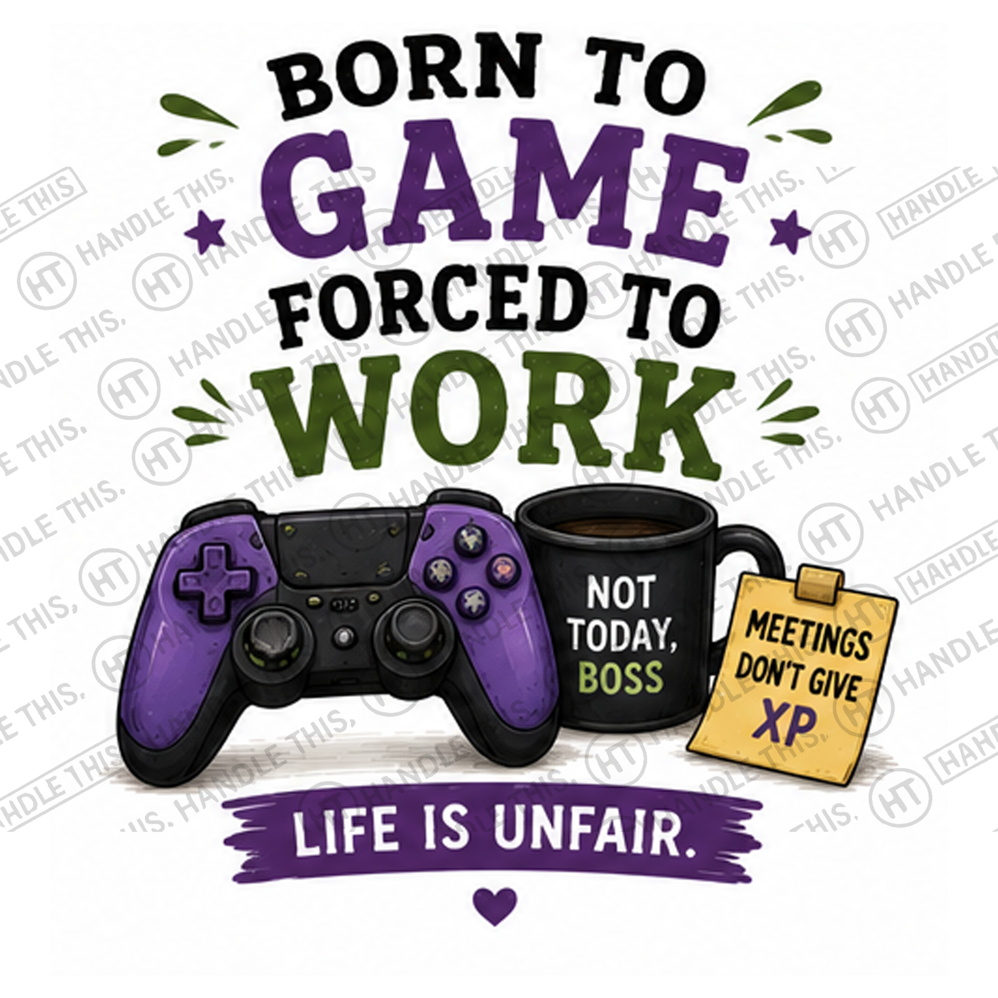 HT6266 Born To Game Forced To Work watermarked artwork