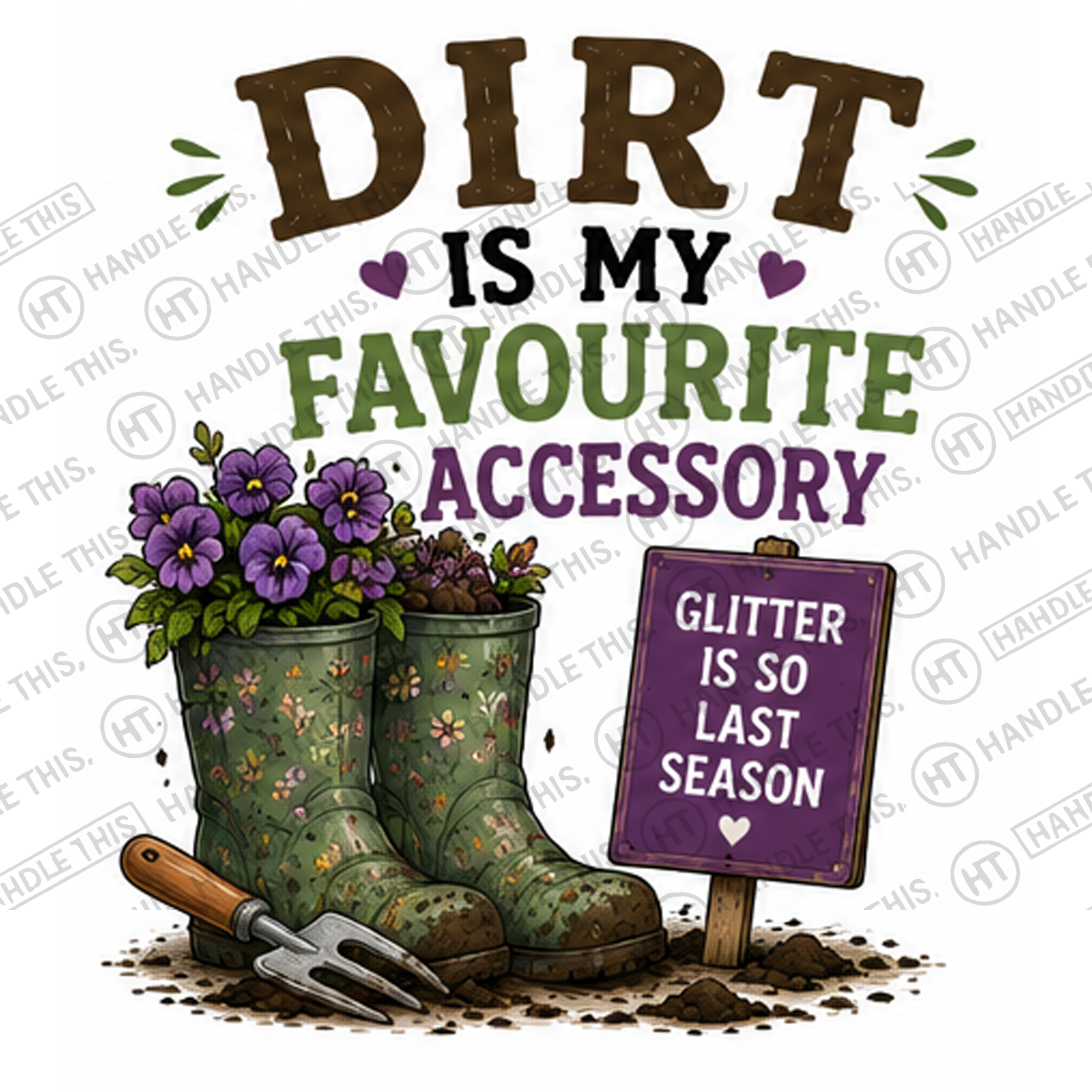 HT6309 Dirt Is My Favourite Accessory watermarked artwork