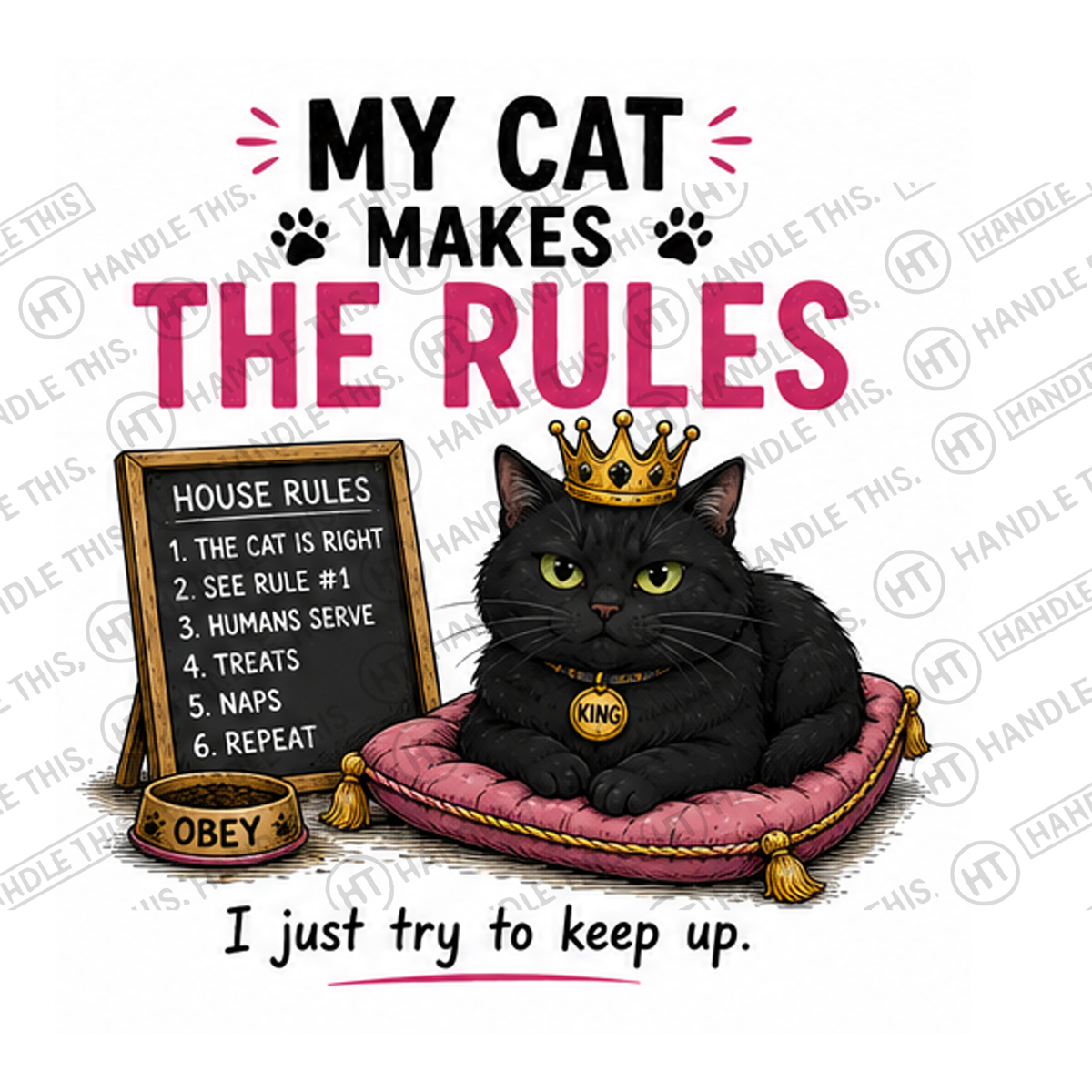 HT7017 My Cat Makes The Rules watermarked artwork