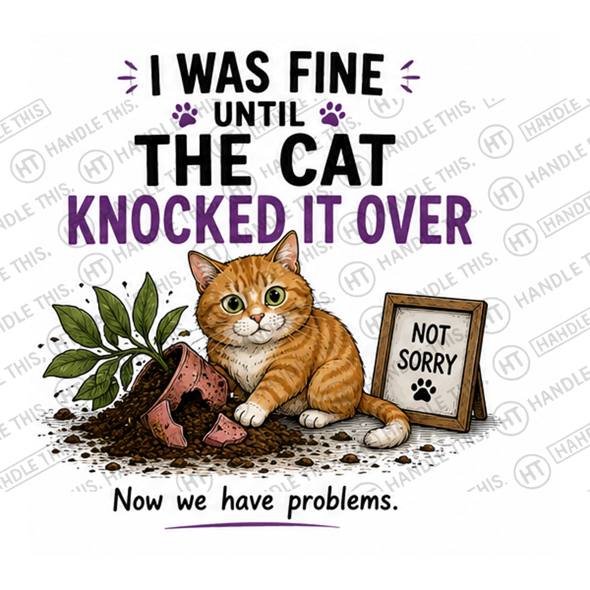 HT7018 I Was Fine Until The Cat Knocked It Over watermarked artwork