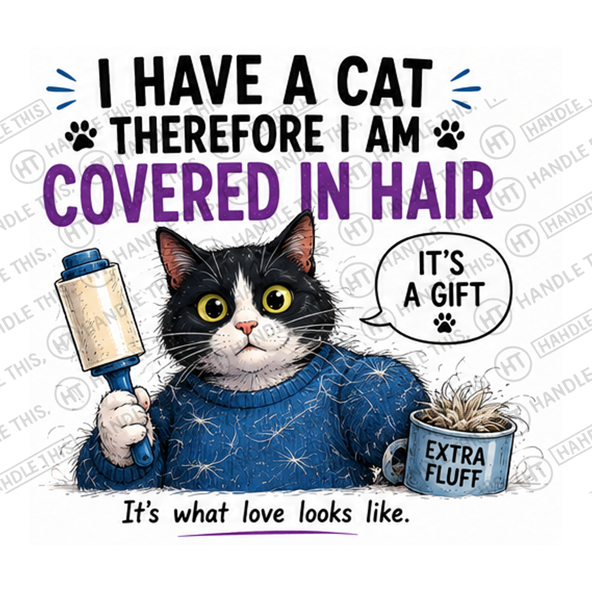 HT7030 I Have A Cat Therefore I Am Covered In Hair watermarked artwork