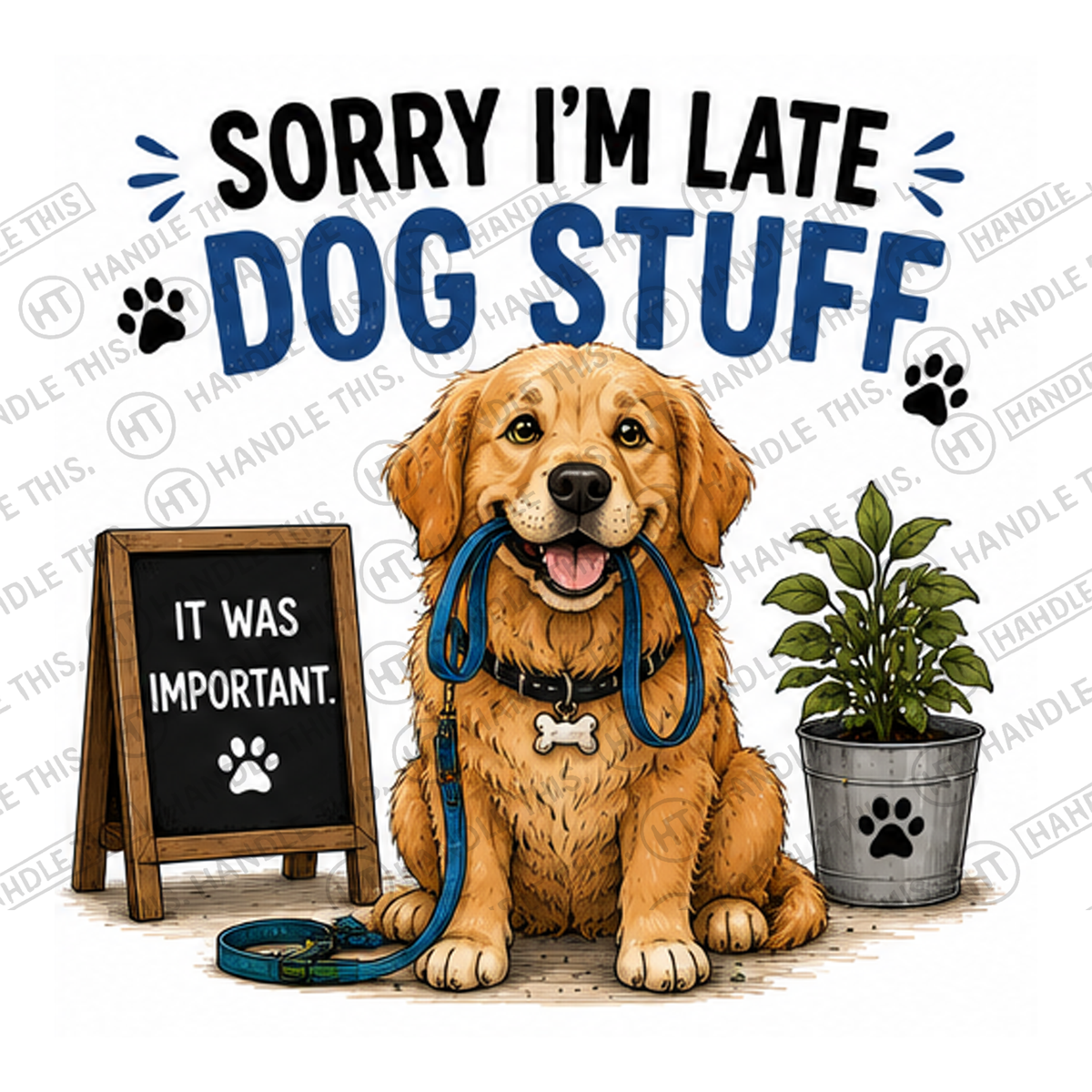 HT7031 Sorry Im Late Dog Stuff watermarked artwork