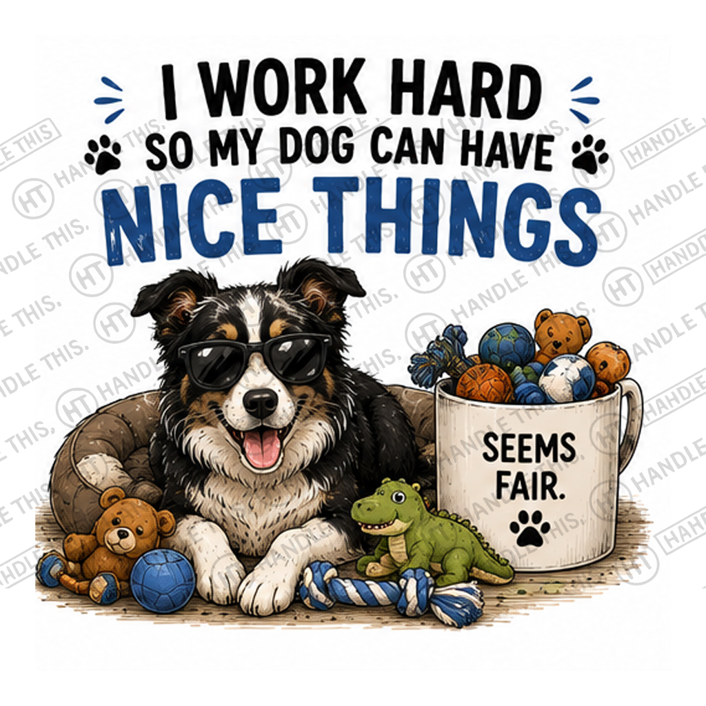 HT7036 I Work Hard So My Dog Can Have Nice Things watermarked artwork