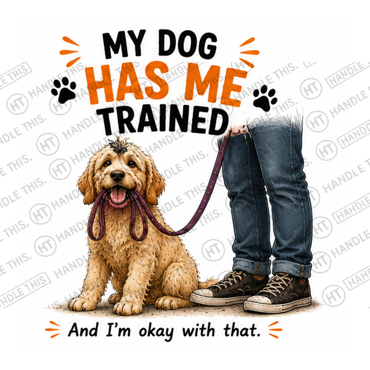 HT7042 My Dog Has Me Trained watermarked artwork