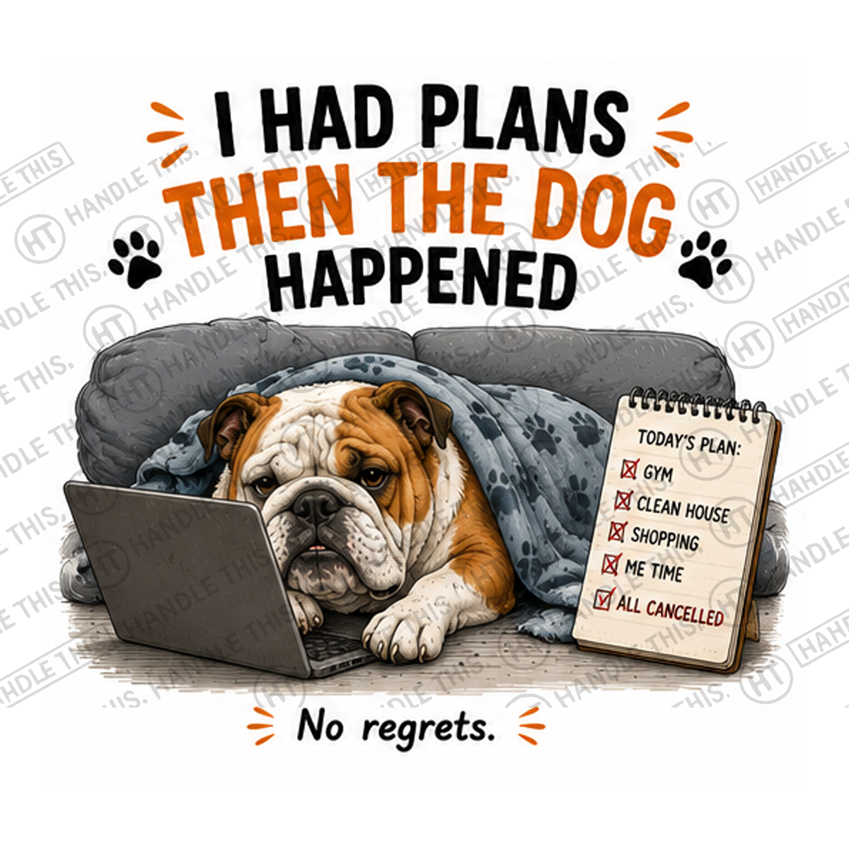 HT7054 I Had Plans Then The Dog Happened watermarked artwork