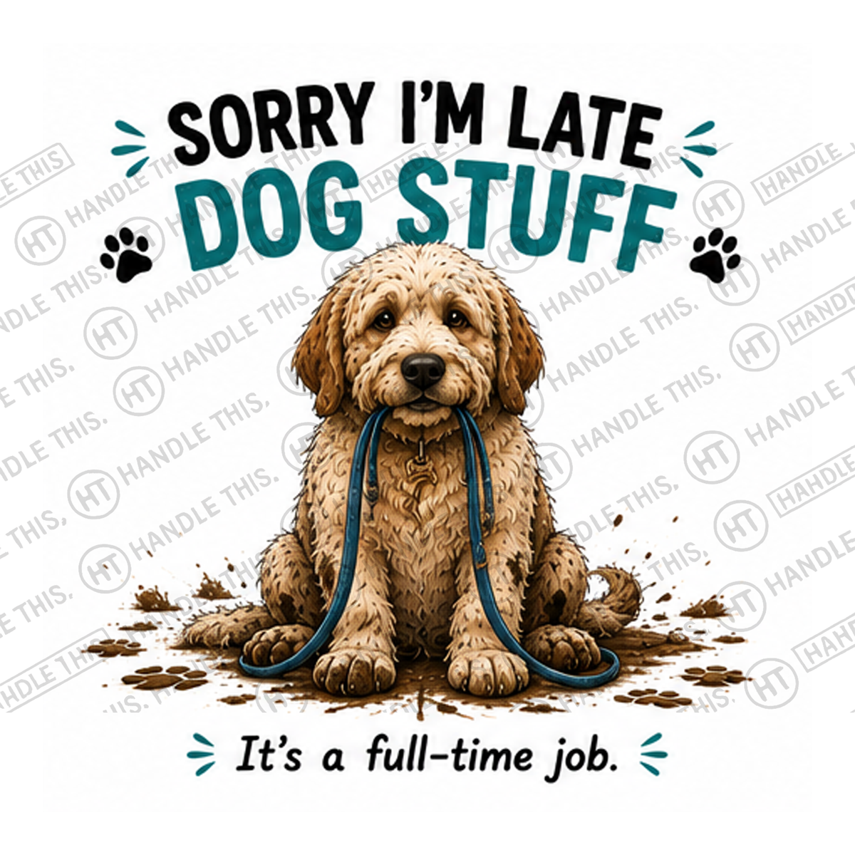 HT7058 Sorry Im Late Dog Stuff watermarked artwork